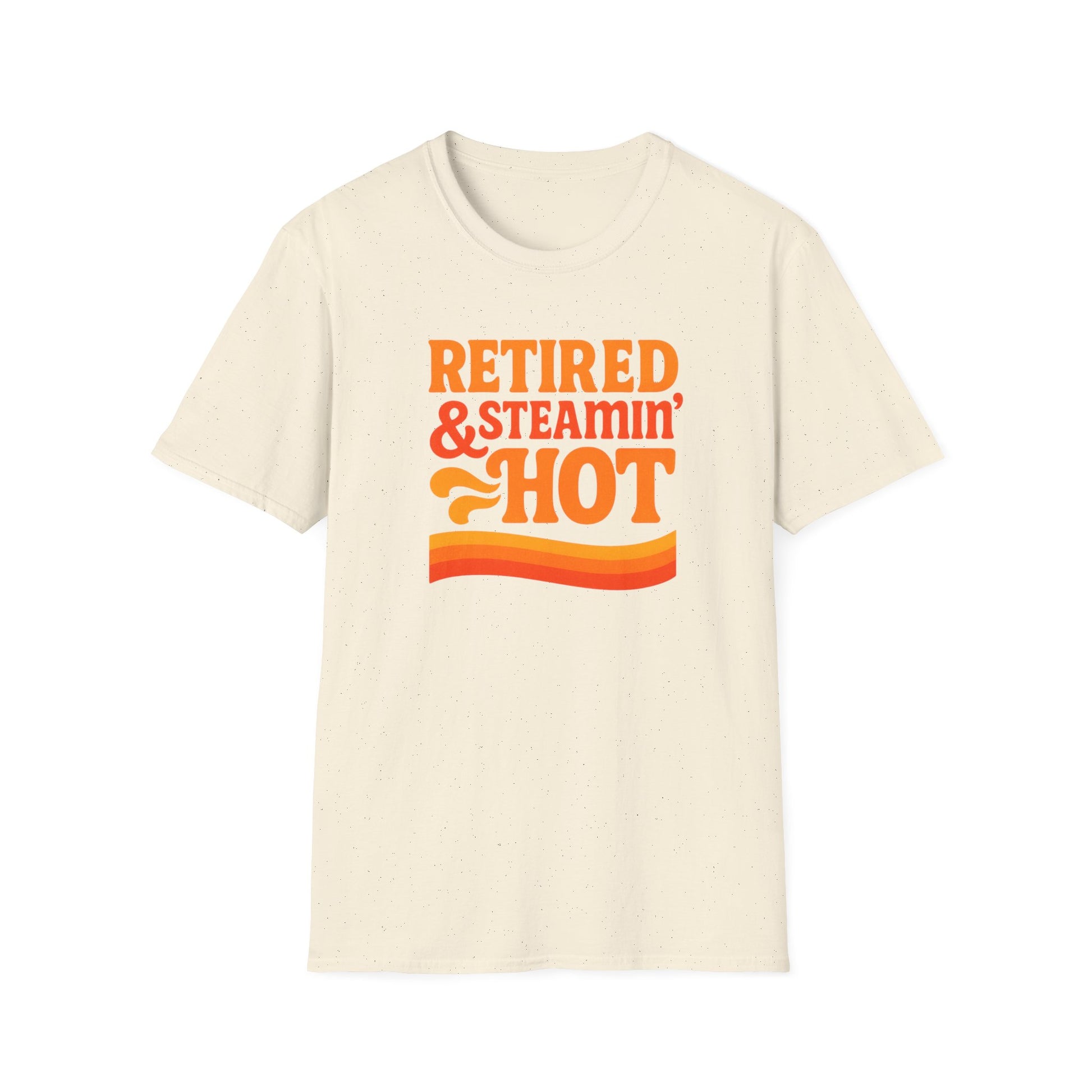 Retired & Steamin' Hot T-Shirt - Fun Retirement Gift, Unisex Graphic Tee, Casual Comfort Wear, Gift for Retirees, Summer Vibes