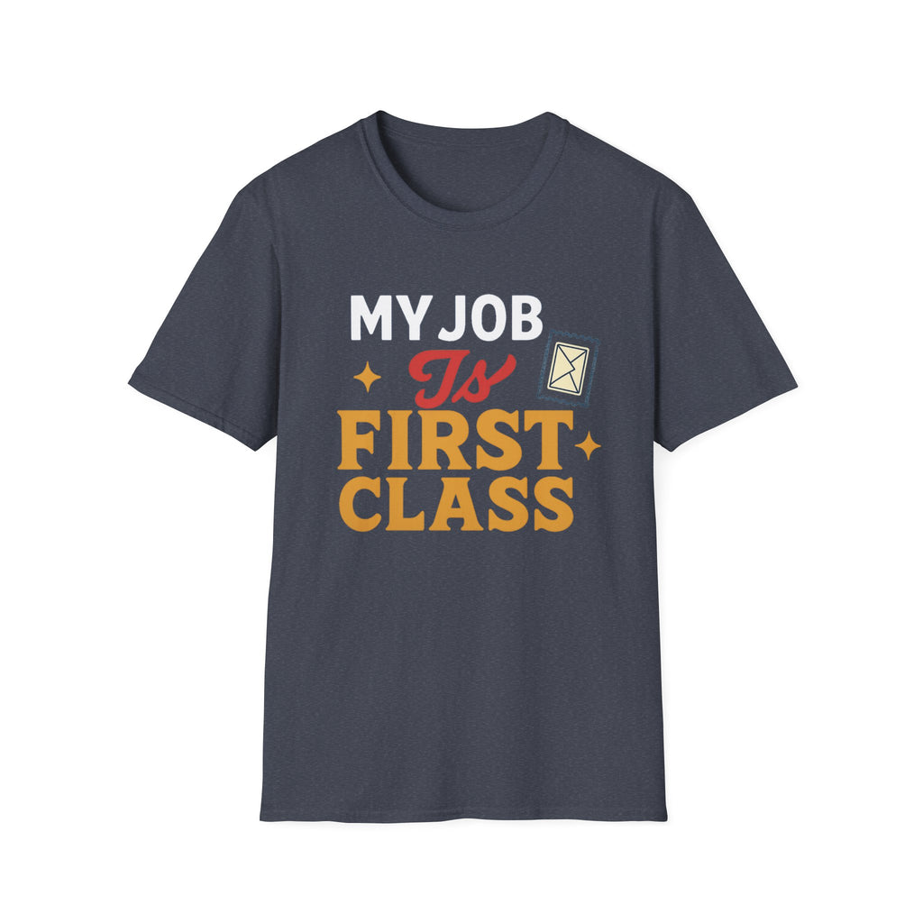 First Class Job Unisex Softstyle T-Shirt, Funny Tee, Gift for Postal Workers, Postal Humor, Job Celebration Shirt