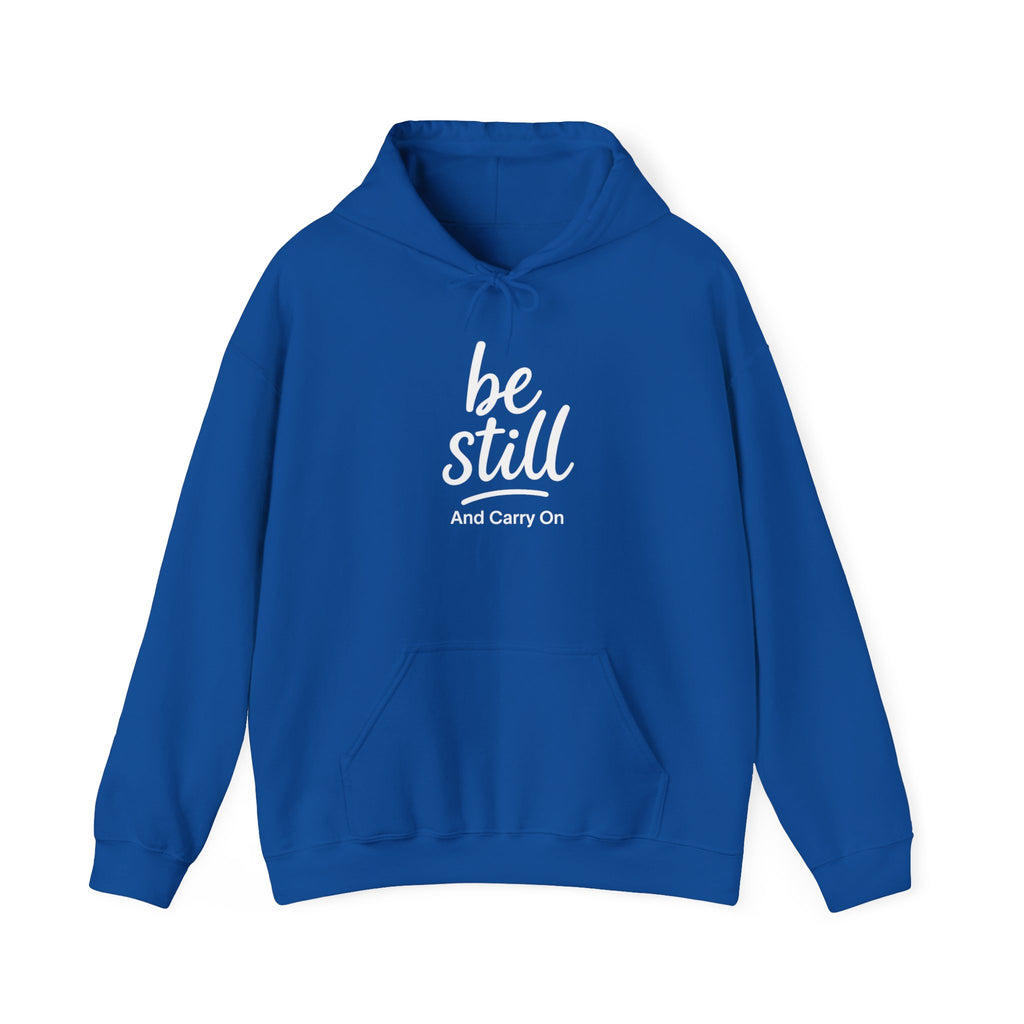 Be Still And Carry On Hoodie — Inspirational ‘Be Still and Carry On’ Pullover, Inspirational Gift Ideas, Gift Ideas for Friends, Family and Coworkers