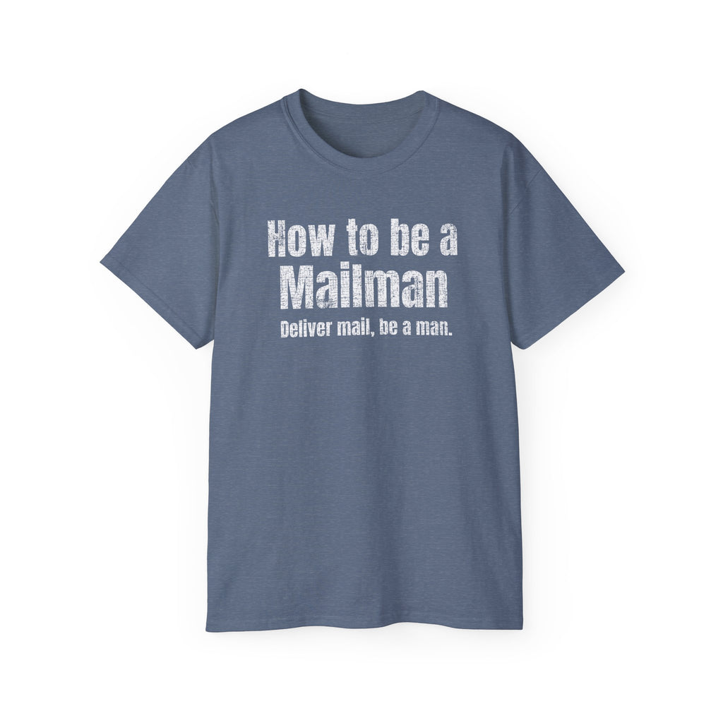 How To Be a Mailman - funny Mail shirt