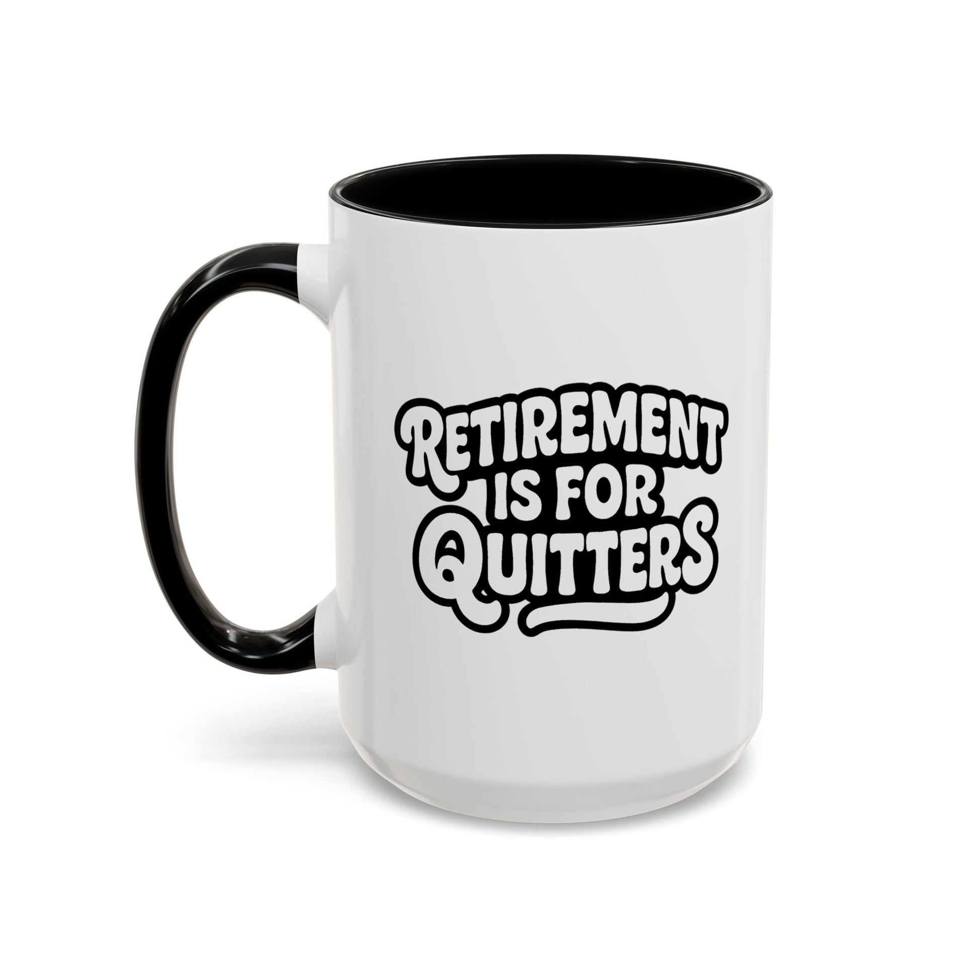 Retirement Is For Quitters Accent Coffee Mug - Brighten Your Morning, Perfect Gift for Coffee Lovers, Unique Design for Office, Home Decor, Birthday, and Holidays