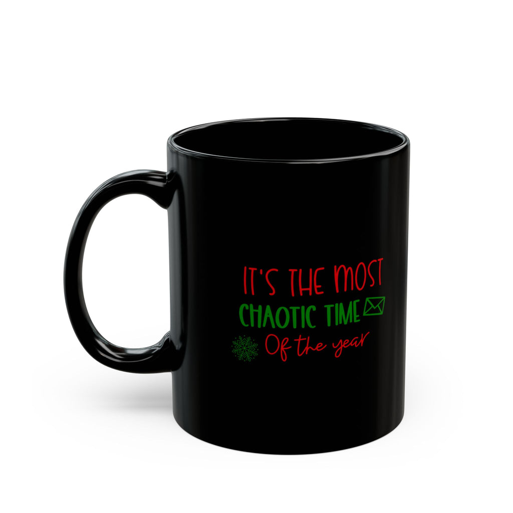 It’s The Most Chaotic Time Of Year Coffee Mug for Everyday Vibes, Unique Gift for Coffee Lovers, Holiday Cheer Mug, Personalized Beverage Cup, Perfect for Relaxation