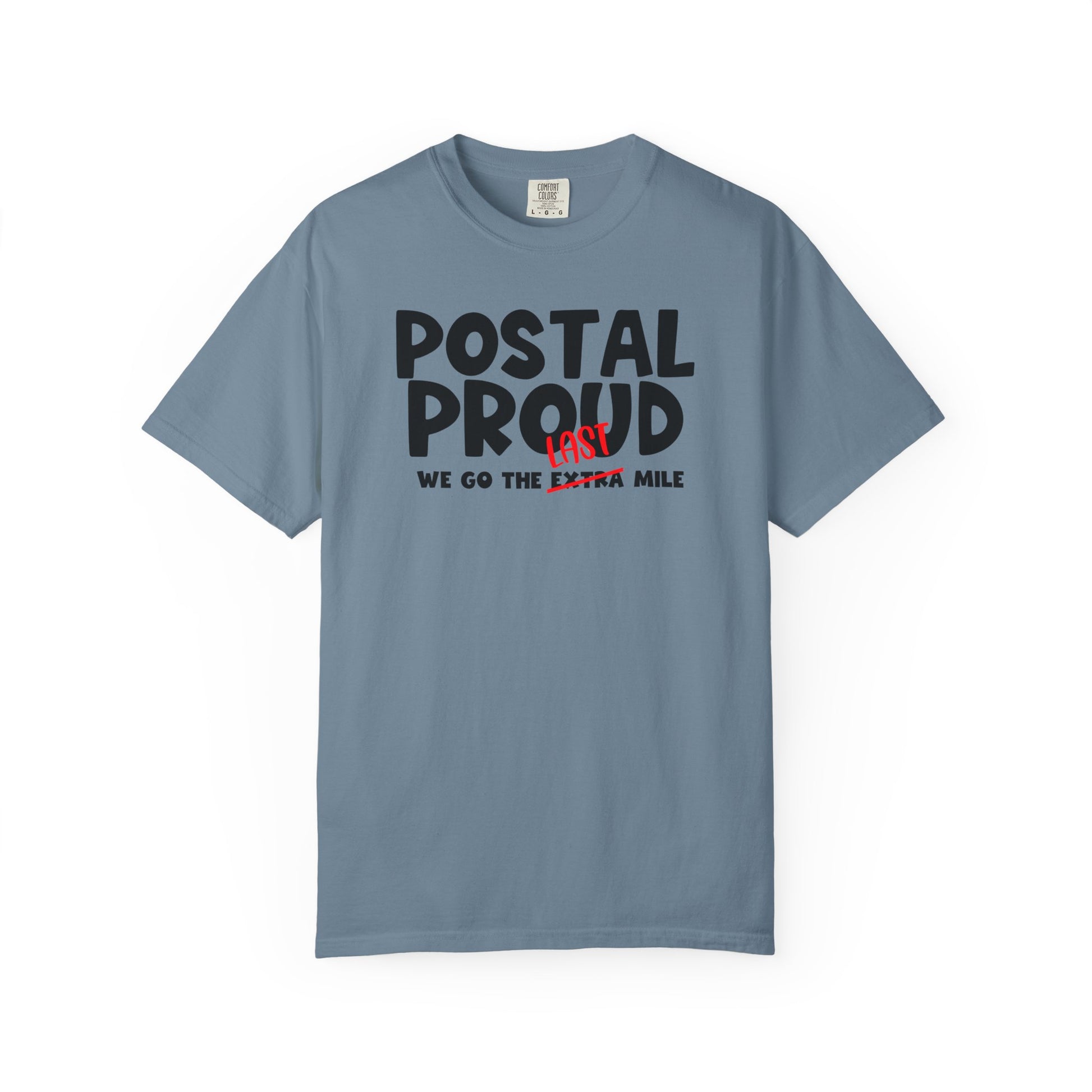 Postal Proud T-Shirt – “We Go The Last Mile” Tee, Mail Carrier Shirt, Delivery Driver Gift, Funny Postal T-Shirt, Blue Collar Pride Graphic Tee