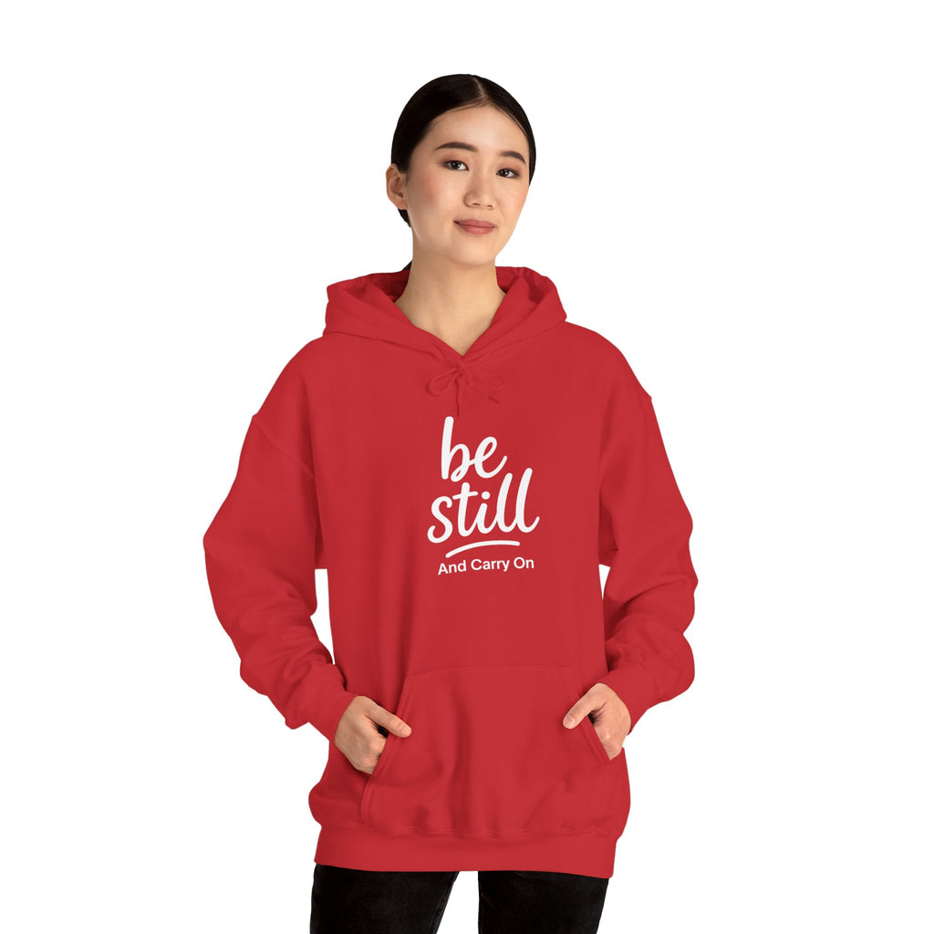 Be Still And Carry On Hoodie — Inspirational ‘Be Still and Carry On’ Pullover, Inspirational Gift Ideas, Gift Ideas for Friends, Family and Coworkers