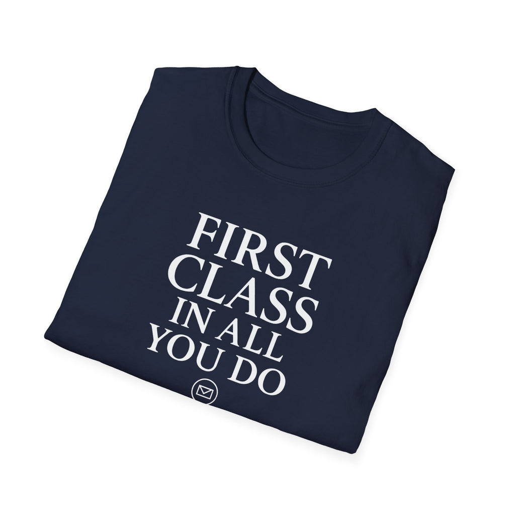 First Class In All You Do Unisex T-Shirt – Inspirational Quote Apparel, T-Shirts For Postal Workers, Gift Ideas For Postal Workers