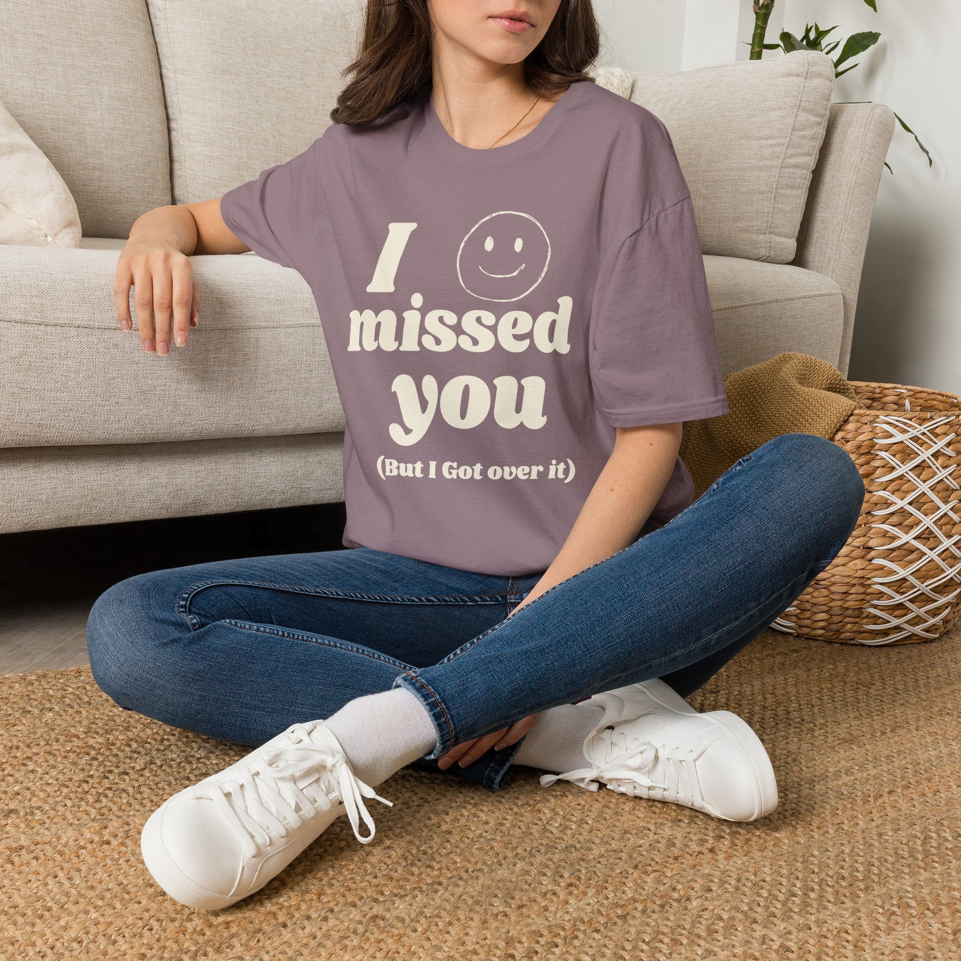 I Missed You But I Got Over It