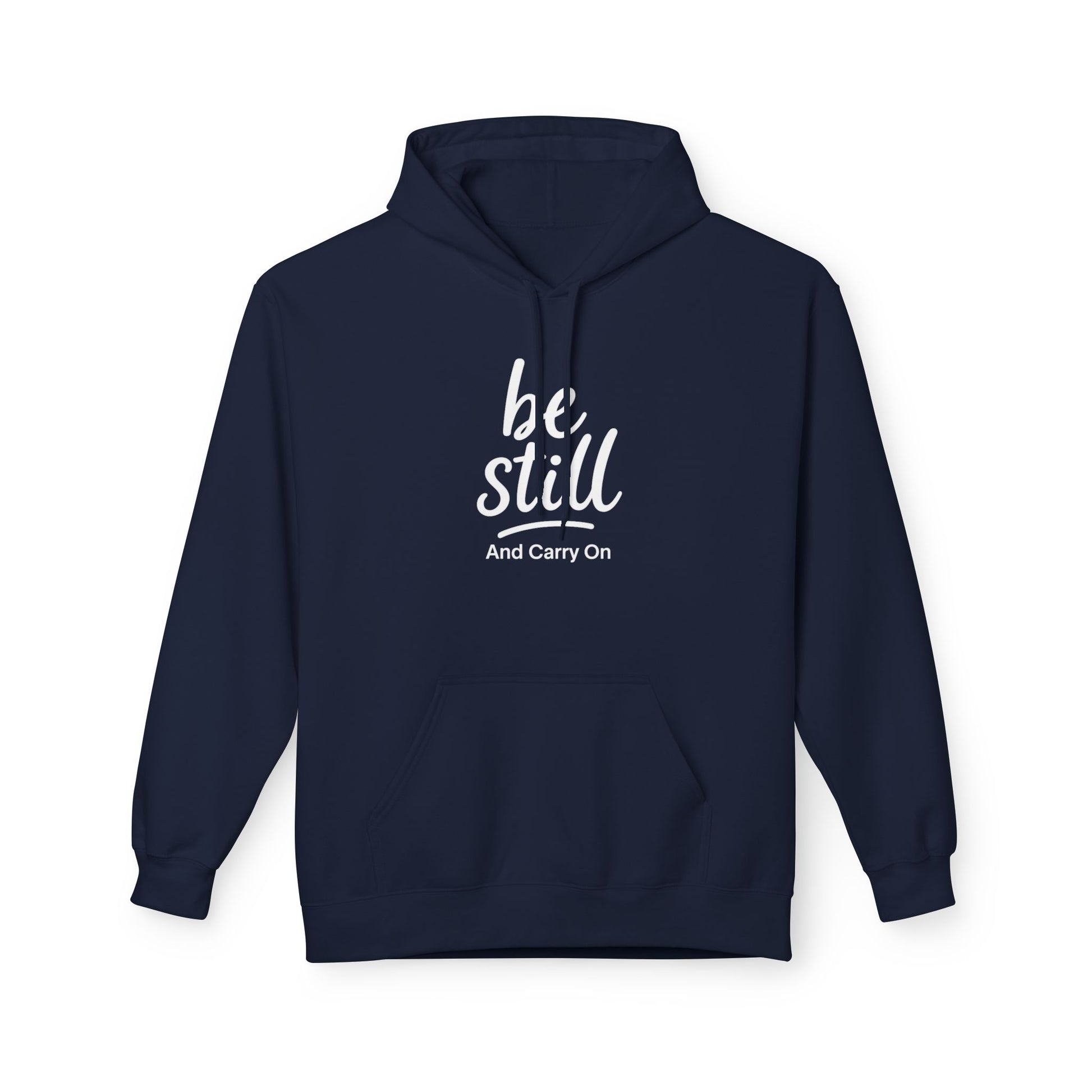 Be Still and Carry On Hoodie - "Be Still and Carry On" Comfort Pullover, Inspirational Hoodies, Gift Ideas For Friends, Family and Coworkers
