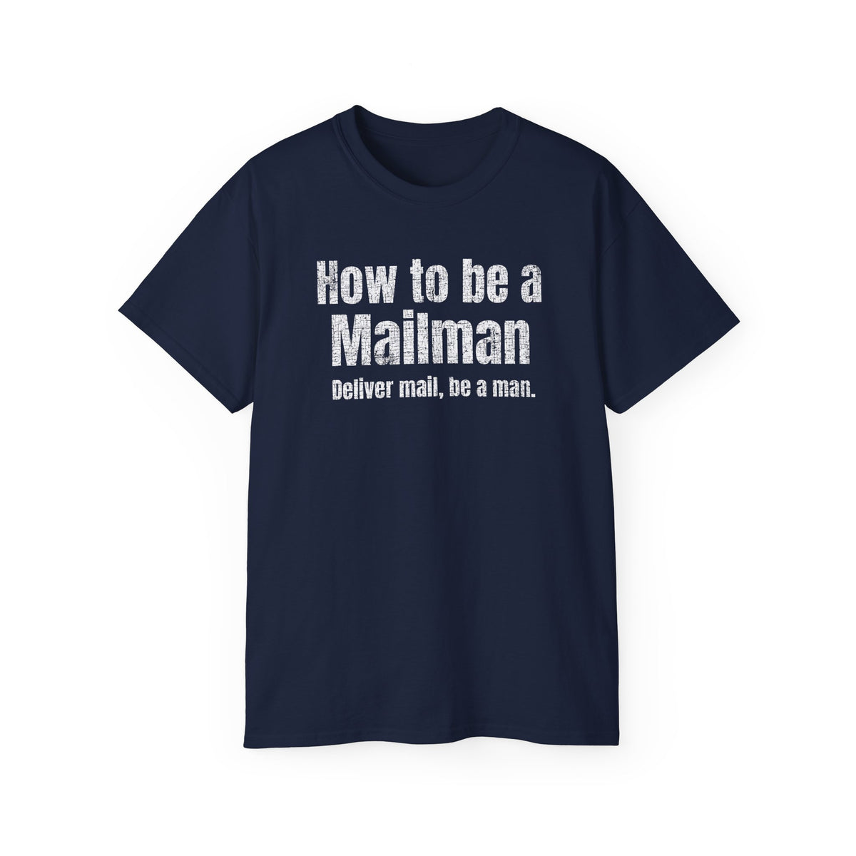 How To Be a Mailman - funny Mail shirt