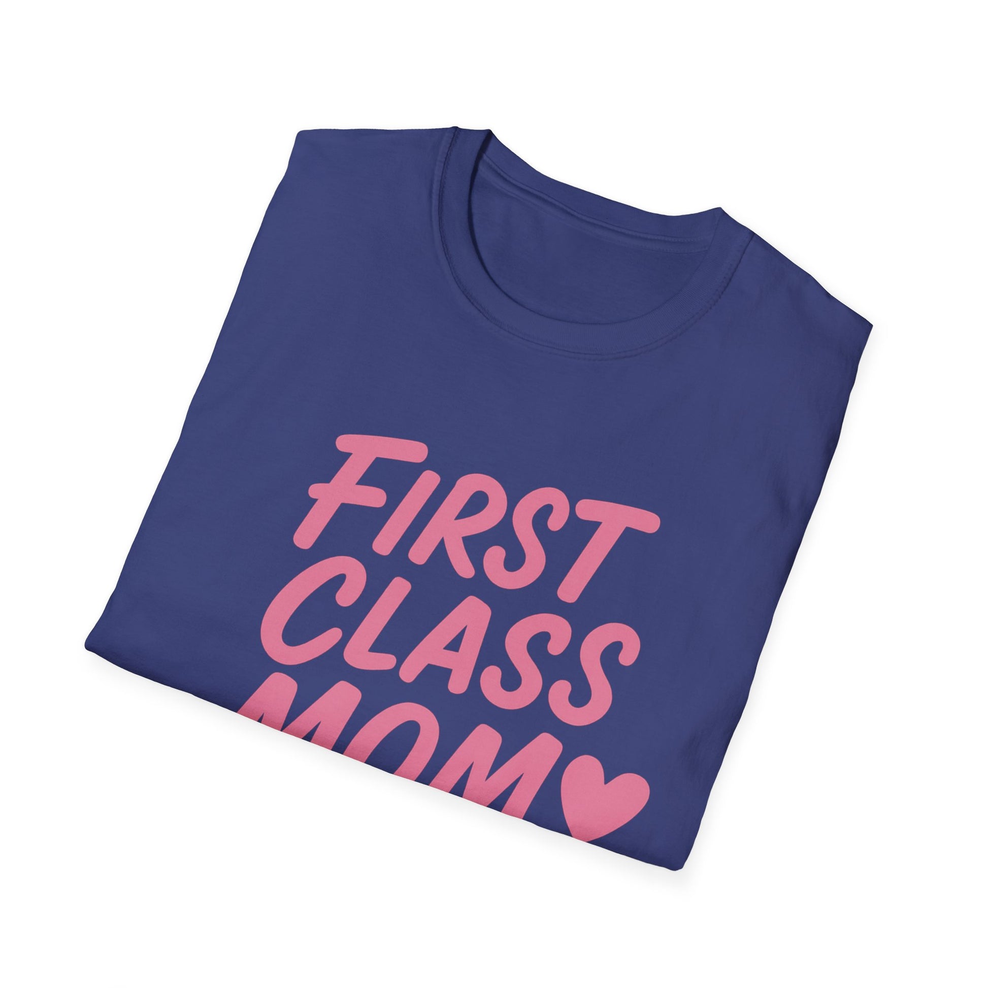 First Class Mom Unisex Softstyle T-Shirt, Best Gift for Moms, Mother's Day, Casual Wear, Family T-Shirt, Cute Mom Shirt