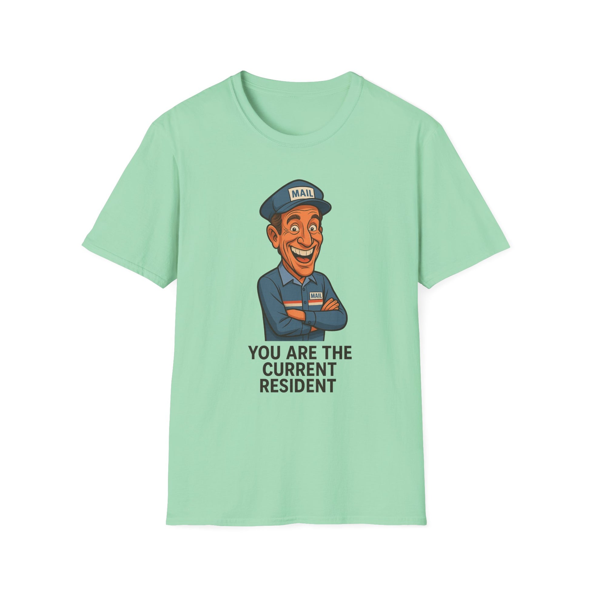 Funny Unisex Softstyle T-Shirt - 'You Are The Current Resident' Humor, Gift for Friends, Office Jokes, Casual Wear, or Gag Gifts