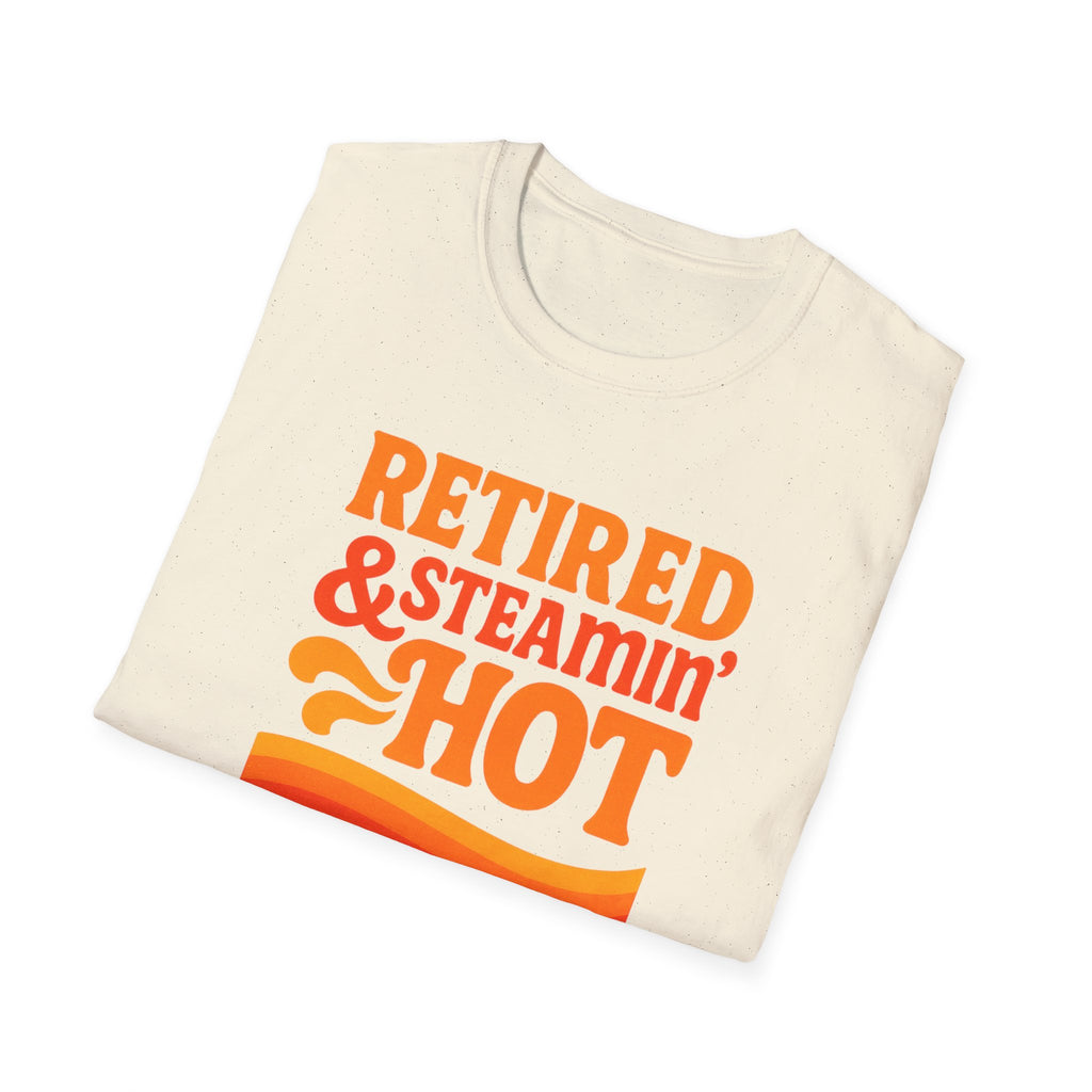 Retired & Steamin' Hot T-Shirt - Fun Retirement Gift, Unisex Graphic Tee, Casual Comfort Wear, Gift for Retirees, Summer Vibes