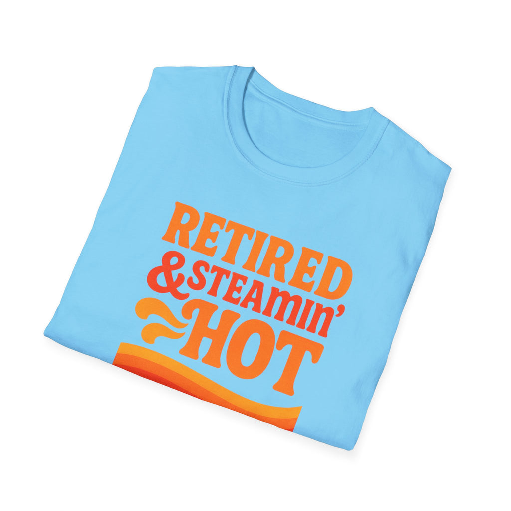 Retired & Steamin' Hot T-Shirt - Fun Retirement Gift, Unisex Graphic Tee, Casual Comfort Wear, Gift for Retirees, Summer Vibes