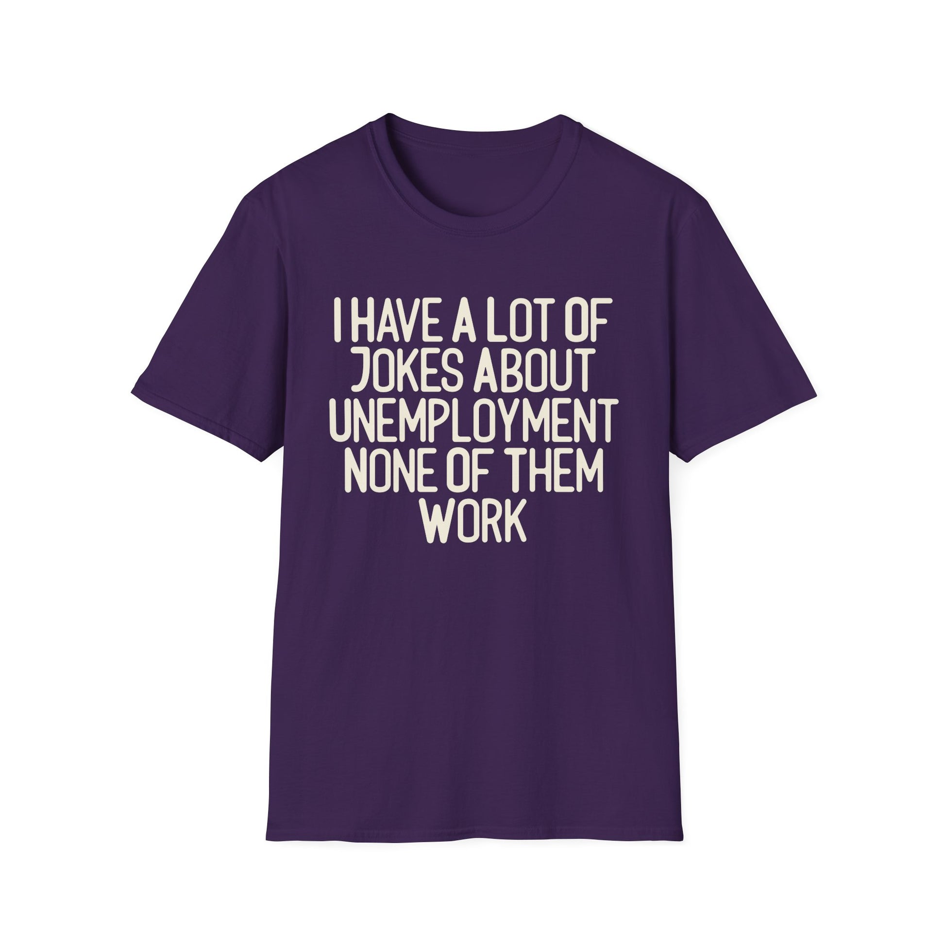 I Have A lot Of Jokes About Unemployment.