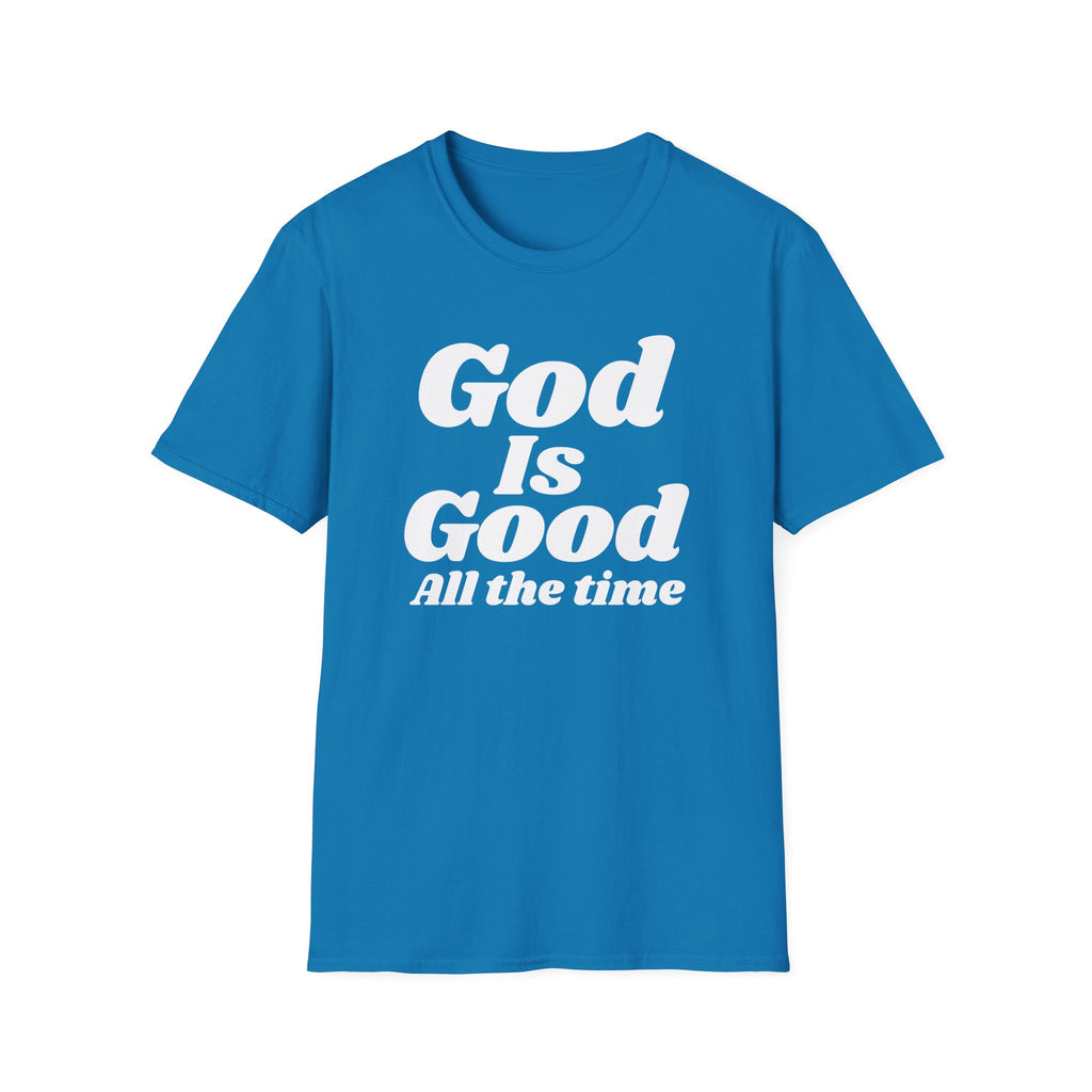 God Is Good Tee — Inspirational Christian Faith Shirt ("God Is Good All the Time")