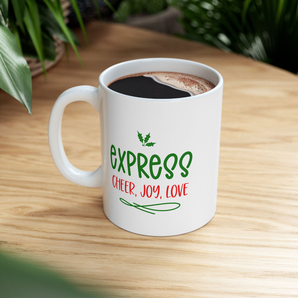 Express Cheer Holiday Ceramic Mug, Fun Coffee Cup, Gift for Friends, Family Christmas Mug, Inspirational Tea Mug, Cozy Beverage Container
