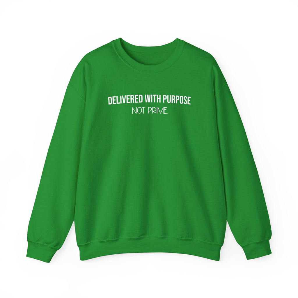 Delivered With Purpose Not Prime Sweatshirt | Motivational Hoodie | Faith Based Apparel | Small Business Owner Gift | Shipping Humor Crewneck