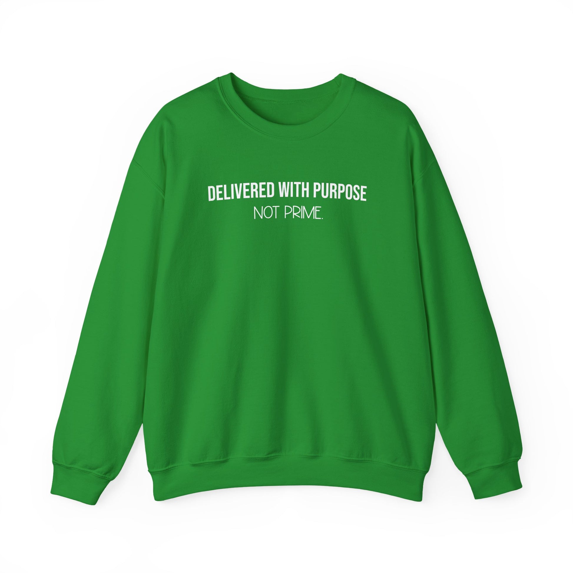 Delivered With Purpose Not Prime Sweatshirt | Motivational Hoodie | Faith Based Apparel | Small Business Owner Gift | Shipping Humor Crewneck