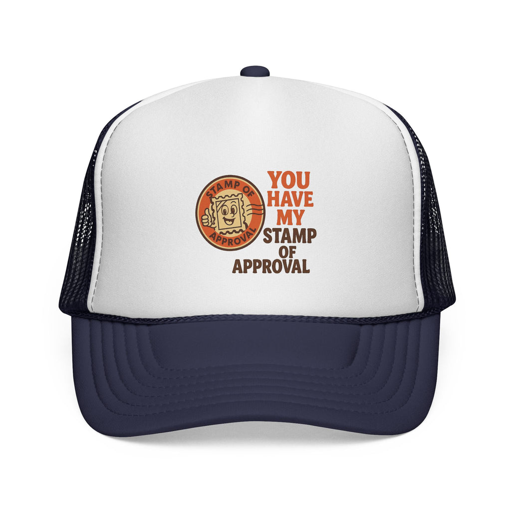 You Have My Stamp of Approval Trucker Cap | Funny Gift for Dad, Outdoor Hat, Summer Accessory, Unique Birthday Gift, Cool Caps