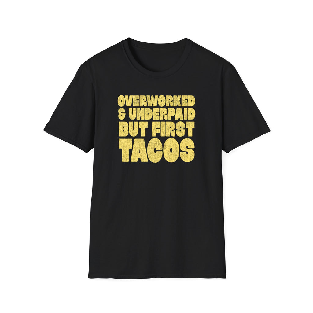 Overworked & Underpaid But First Tacos— Funny Taco Shirt