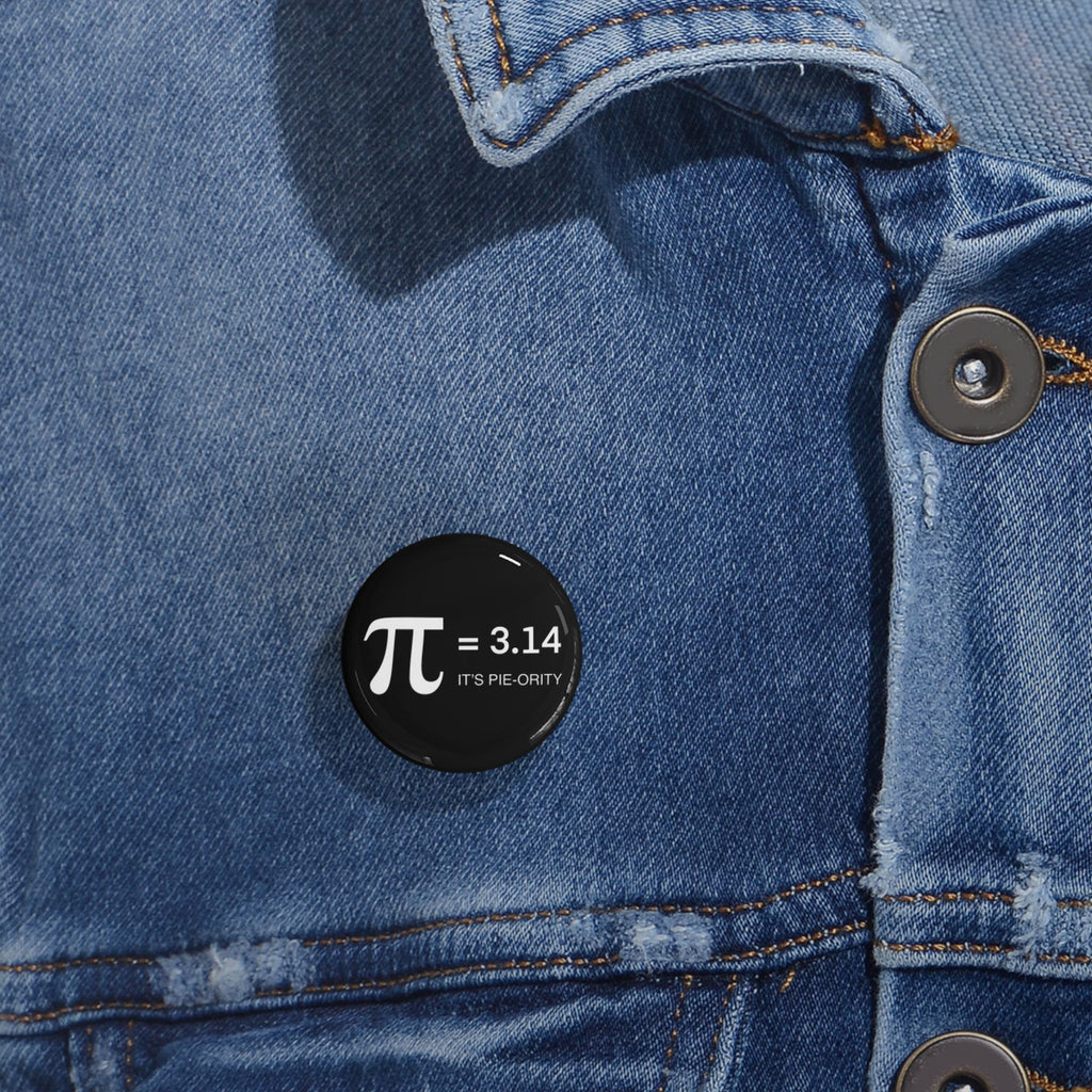 Pi = 3.14 Round Pin — "It's Pie-ority" Math Nerd Button