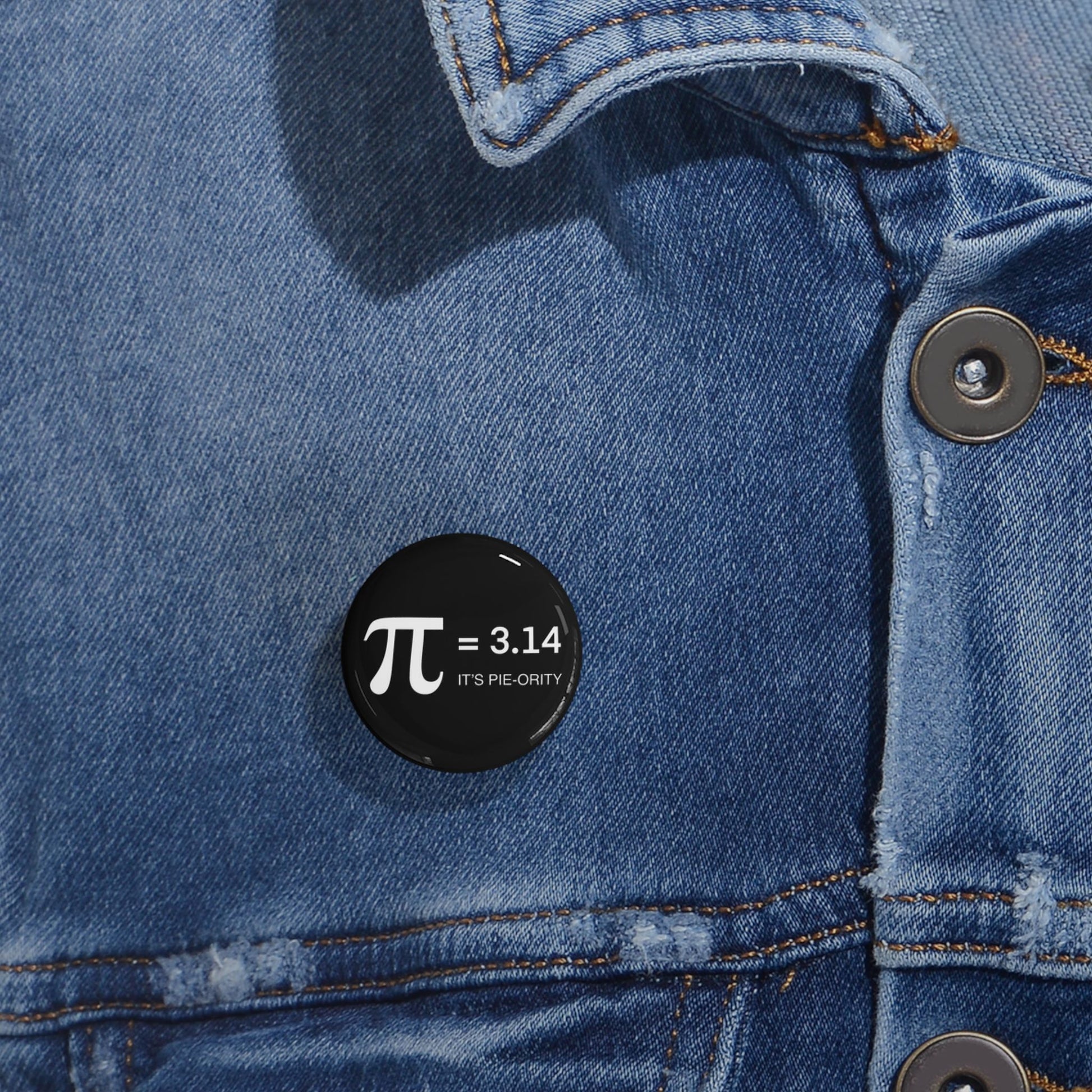 Pi = 3.14 Round Pin — "It's Pie-ority" Math Nerd Button