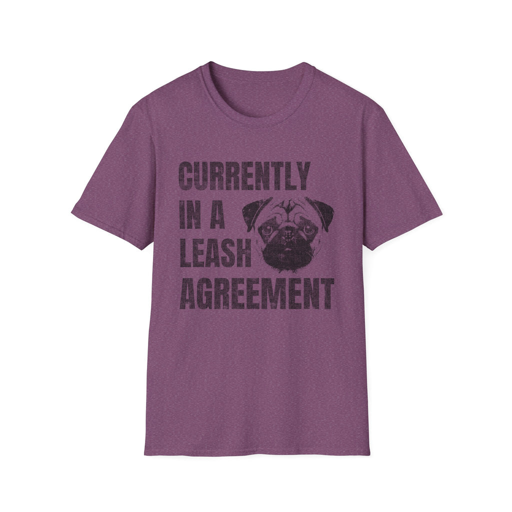 Currently In A Leash Agreement T-Shirt — Funny Dog Tee for Pug Lovers