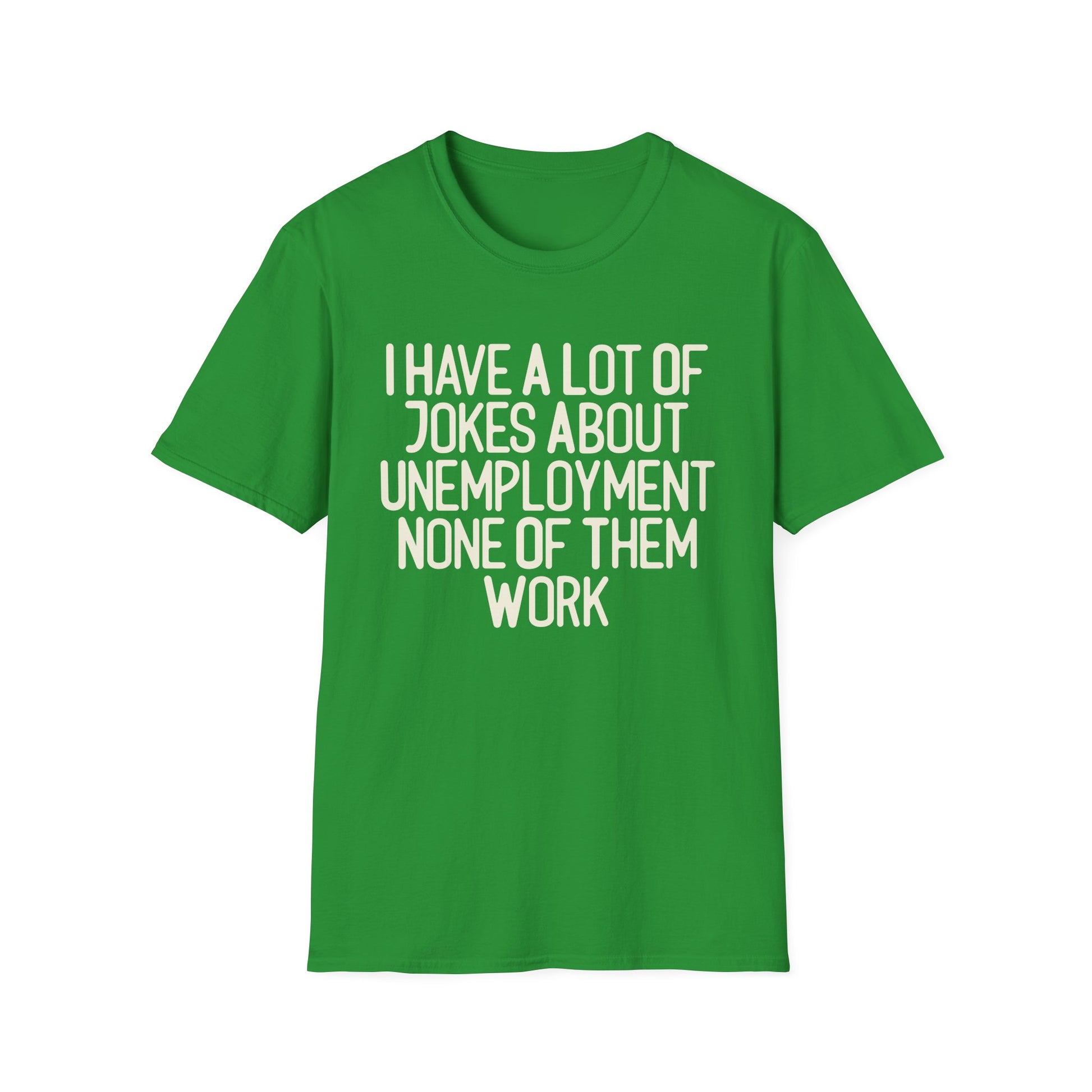 I Have A lot Of Jokes About Unemployment.
