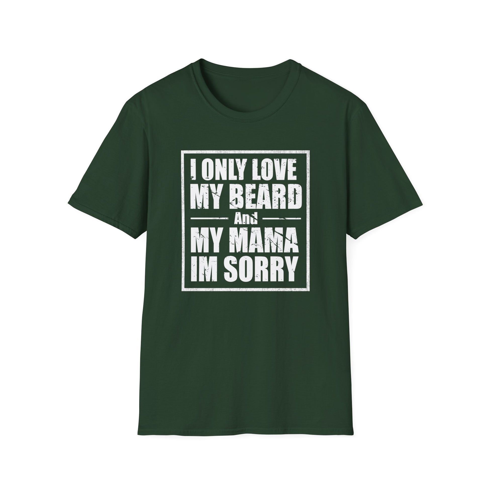 I Only Love My Beard & Mama — Funny Beard T-Shirt