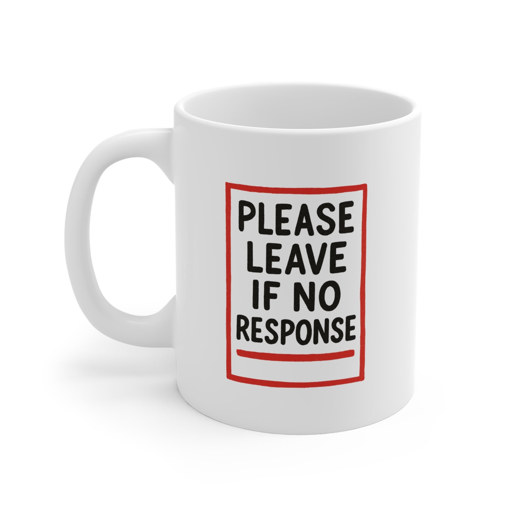Funny Coffee Mug - Please Leave If No Response, Gift for Coworkers, Office Humor, Funny Mug, Coffee Lover, Birthday Gift