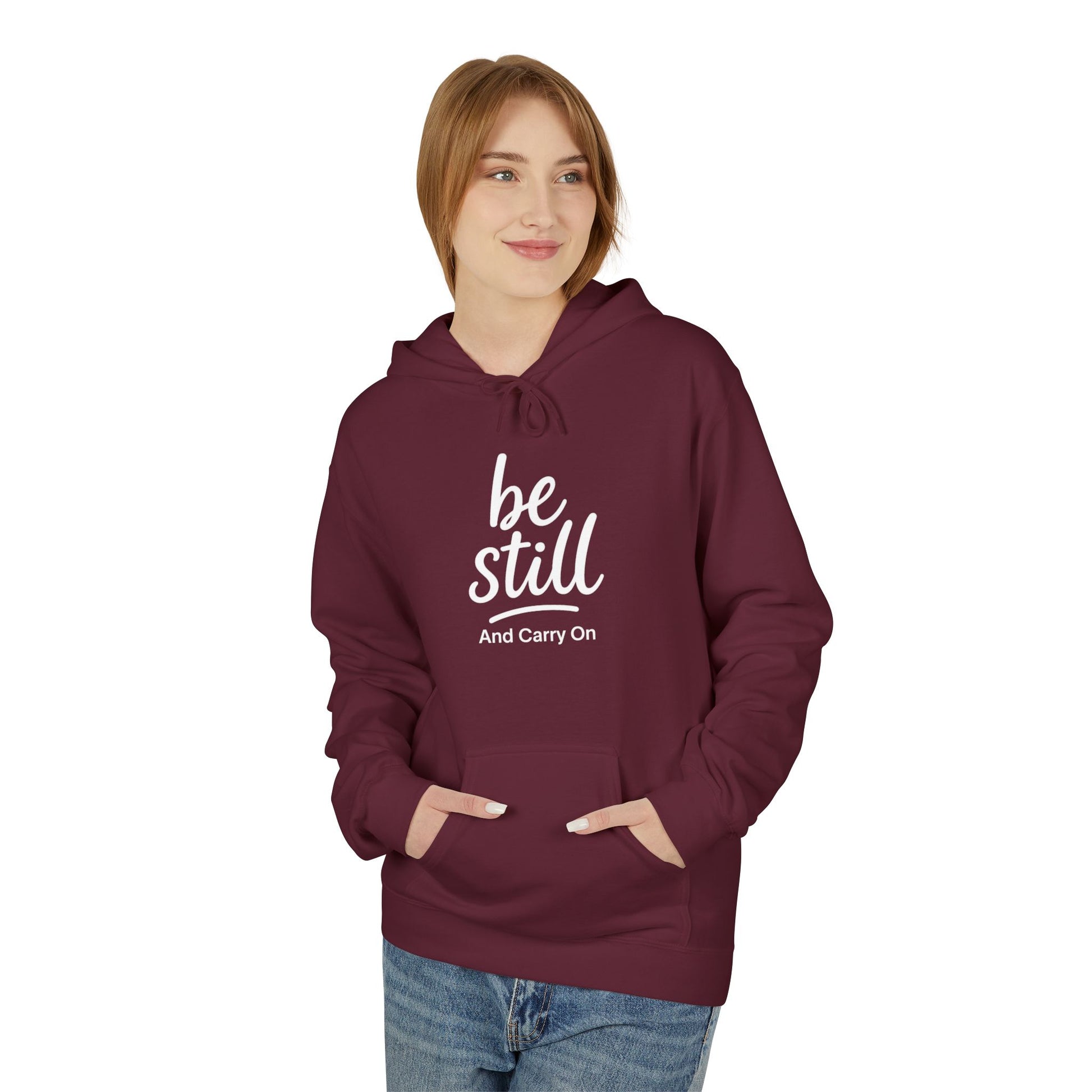 Be Still and Carry On Hoodie - "Be Still and Carry On" Comfort Pullover, Inspirational Hoodies, Gift Ideas For Friends, Family and Coworkers