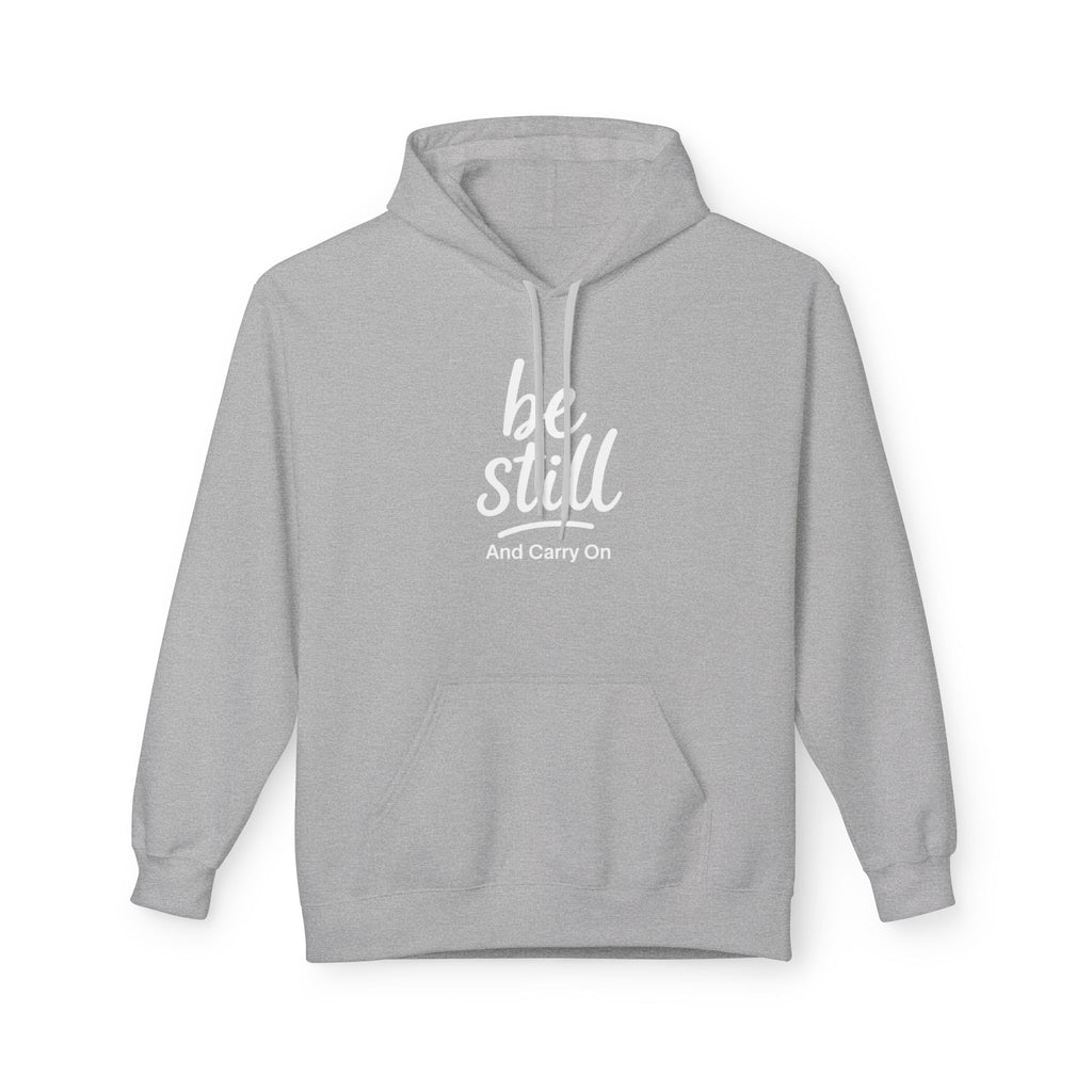 Be Still and Carry On Hoodie - "Be Still and Carry On" Comfort Pullover, Inspirational Hoodies, Gift Ideas For Friends, Family and Coworkers