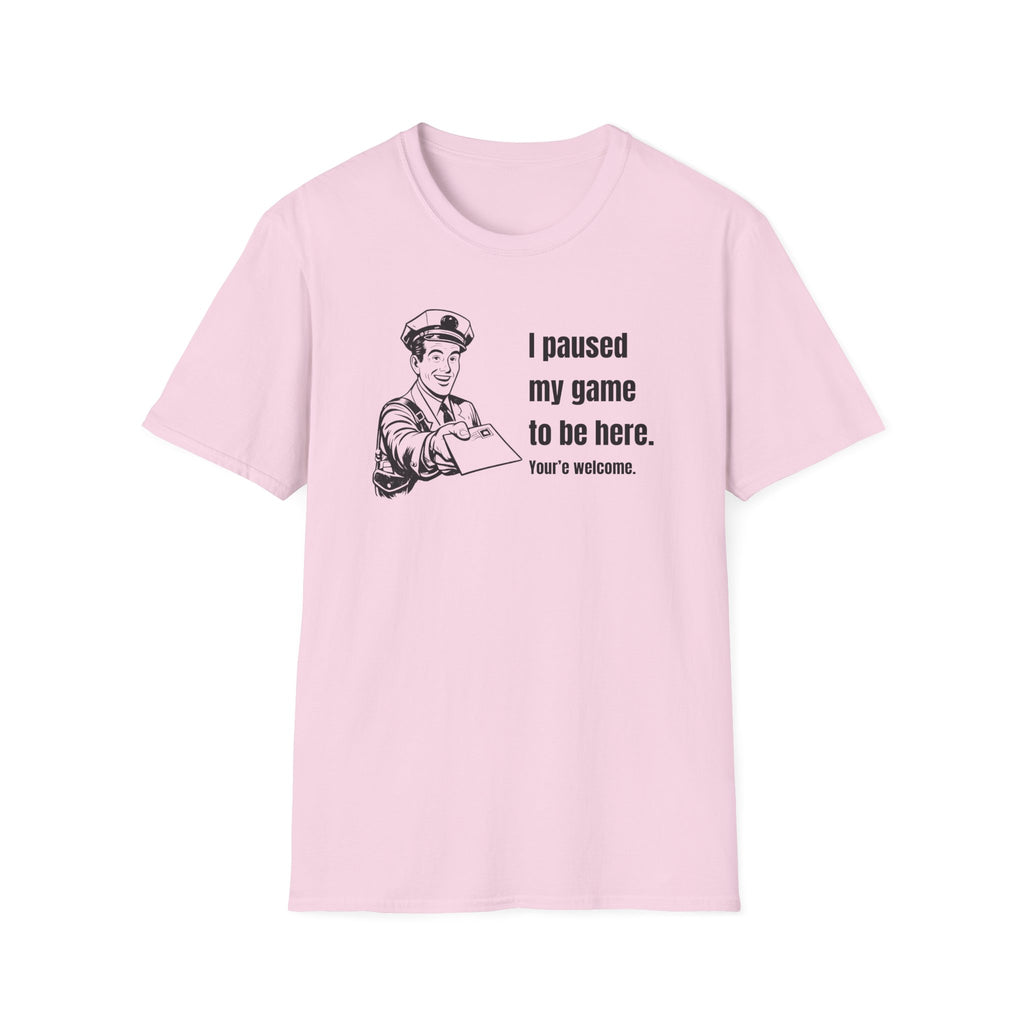 I Paused My Game to Be Here - Postal humor t shirt, funny postal tee