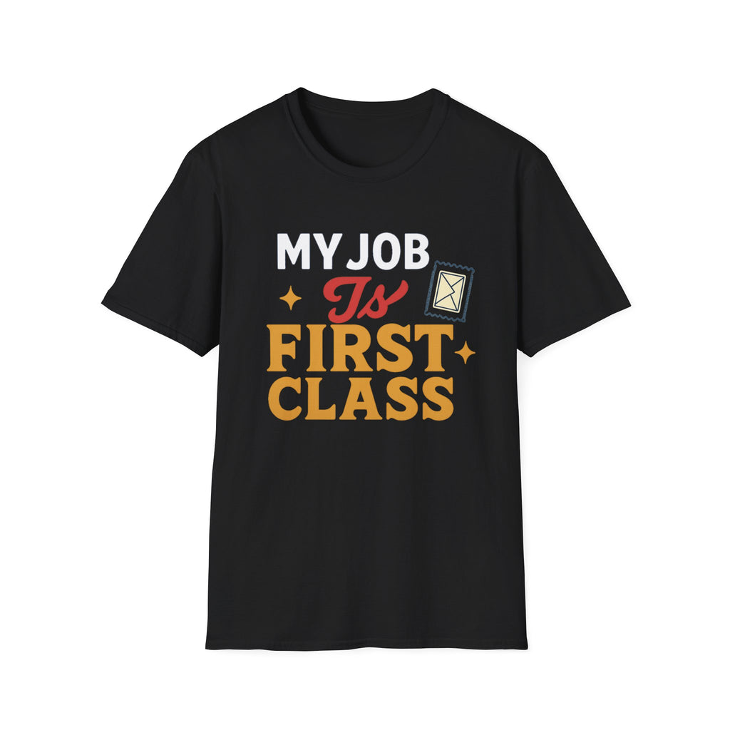 First Class Job Unisex Softstyle T-Shirt, Funny Tee, Gift for Postal Workers, Postal Humor, Job Celebration Shirt