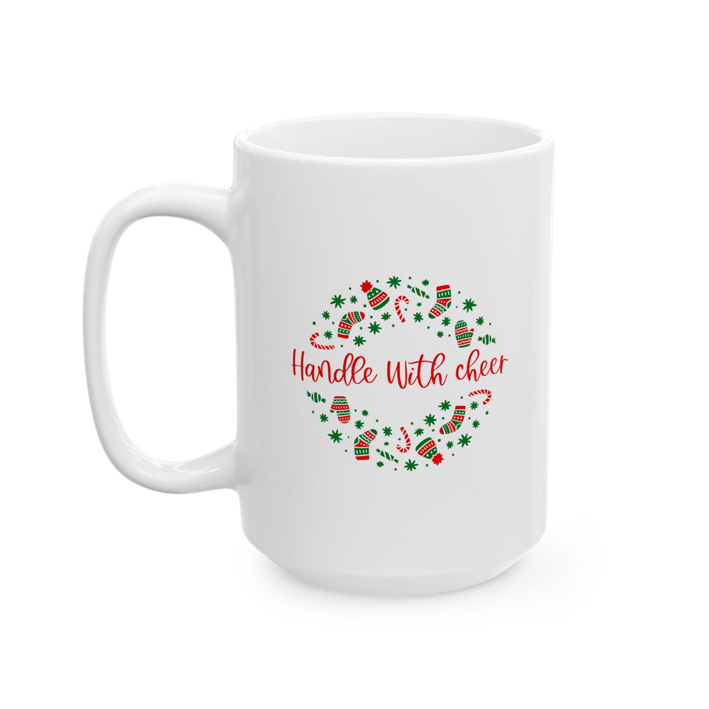 Handle With Cheer Ceramic Mug - Perfect Gift for Coffee Lovers, Tea, Home Decor, Birthday, Holiday