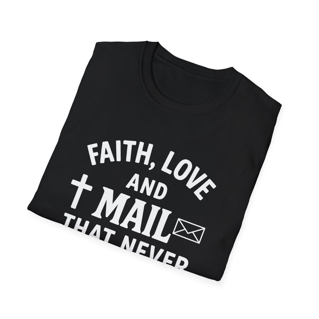 Faith, Love, and Mail Unisex T-Shirt | Inspirational Tee for Everyday Wear, Gifts, Holidays, Family Events, or Volunteer Work