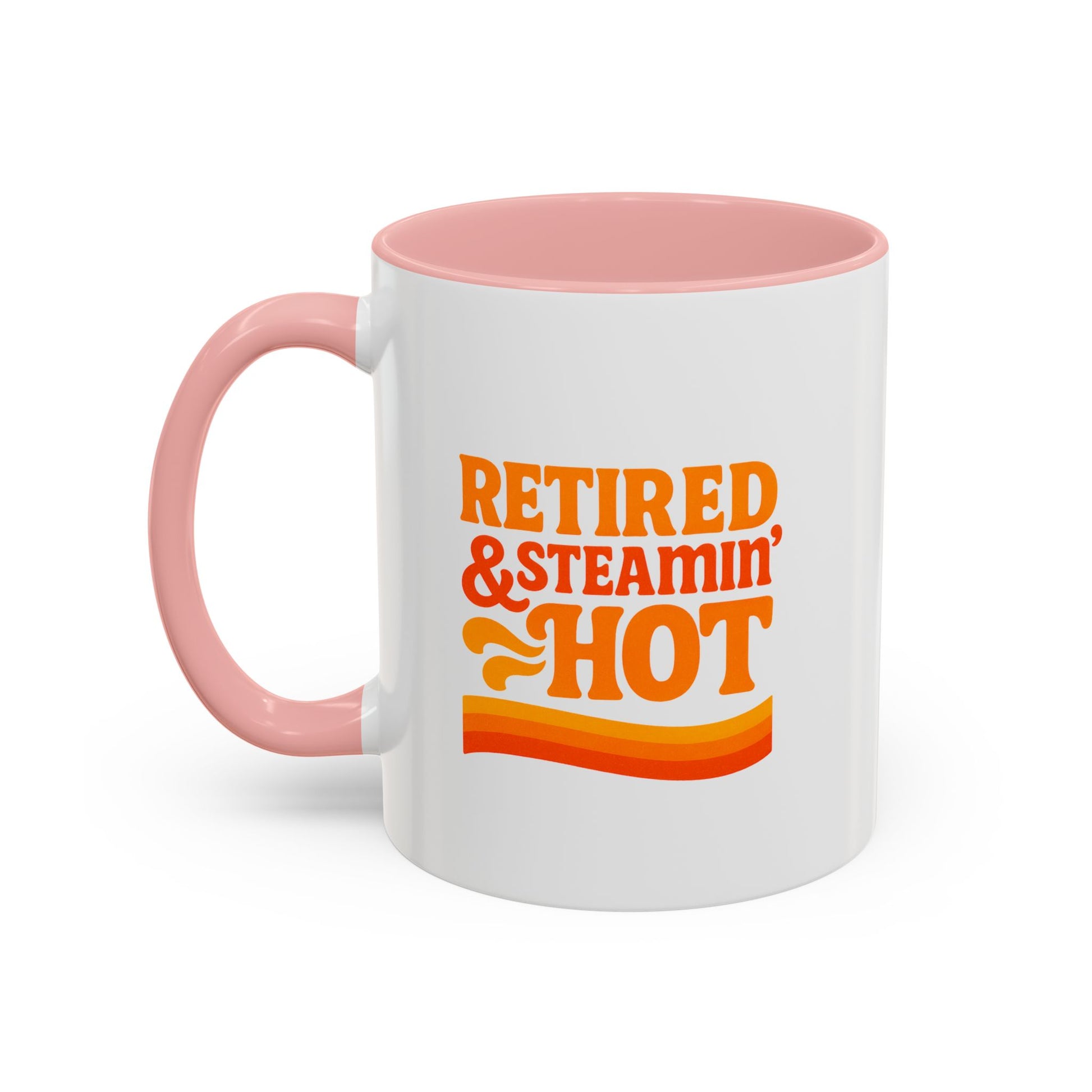 Retired And Steamin’ Hot Accent Coffee Mug - Brighten Your Morning, Perfect Gift for Coffee Lovers, Unique Design for Office, Home Decor, Birthday, and Holidays