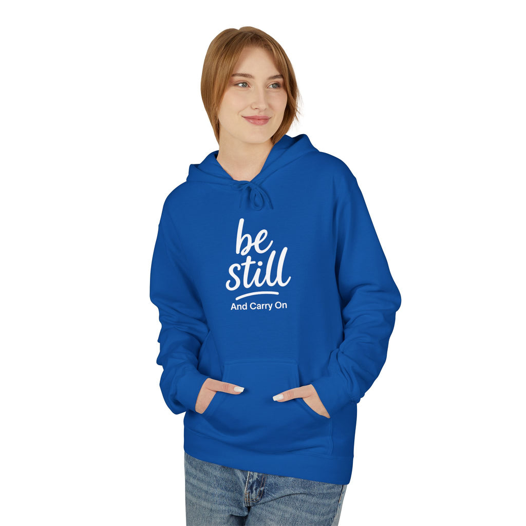 Be Still and Carry On Hoodie - "Be Still and Carry On" Comfort Pullover, Inspirational Hoodies, Gift Ideas For Friends, Family and Coworkers