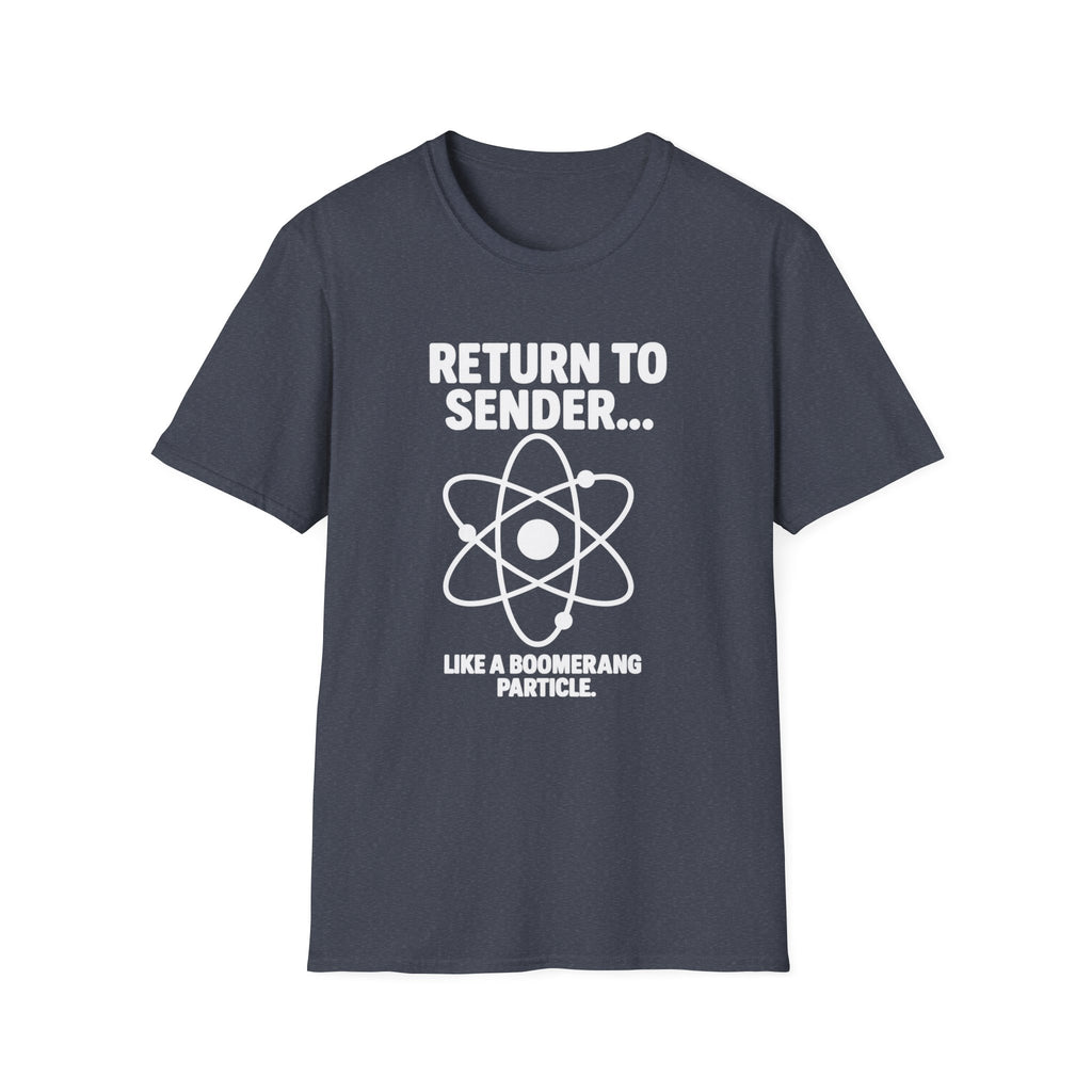 Return To Sender, Funny Science T-Shirt, Unisex Graphic Tee, Quirky Gift for Scientists, Science Enthusiasts, Casual Wear, Birthday Present