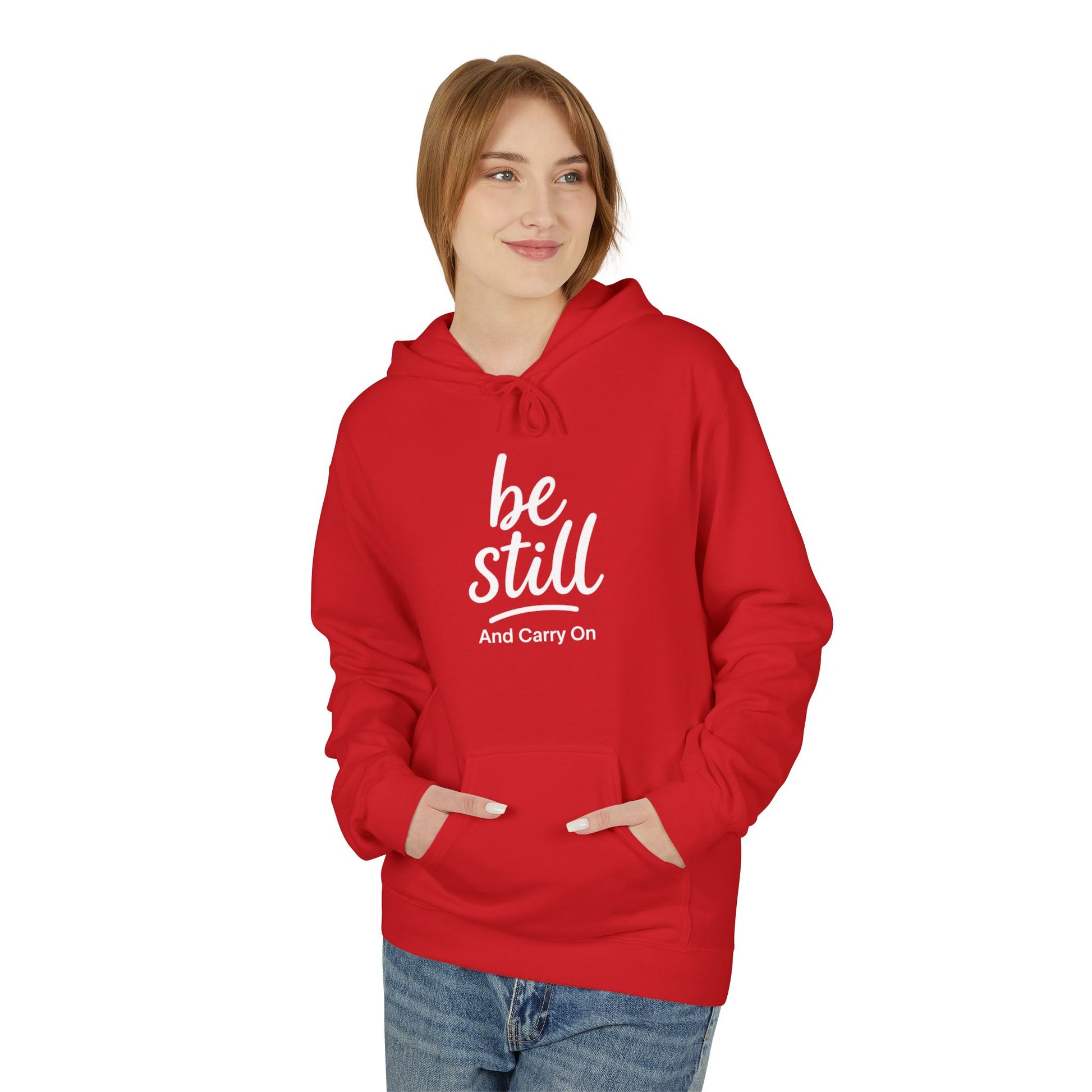 Be Still and Carry On Hoodie - "Be Still and Carry On" Comfort Pullover, Inspirational Hoodies, Gift Ideas For Friends, Family and Coworkers