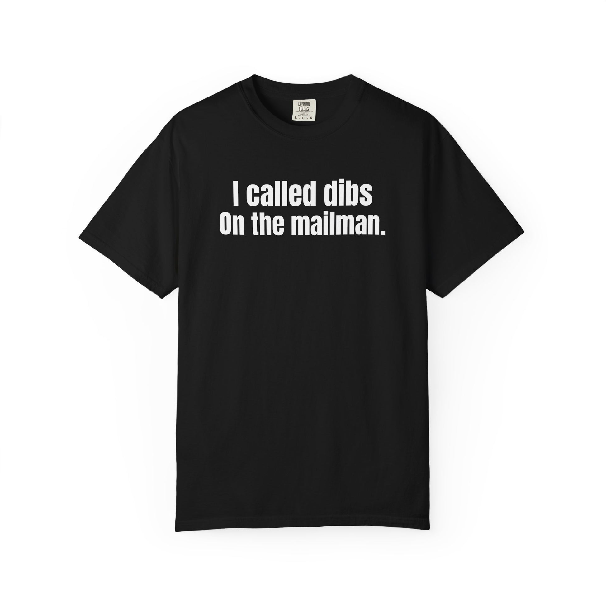 I Called Dibs on the Mailman T-Shirt – Funny Couple Shirt, Bold Statement Tee, Humor Gift Idea, Funny Postal T-Shirt
