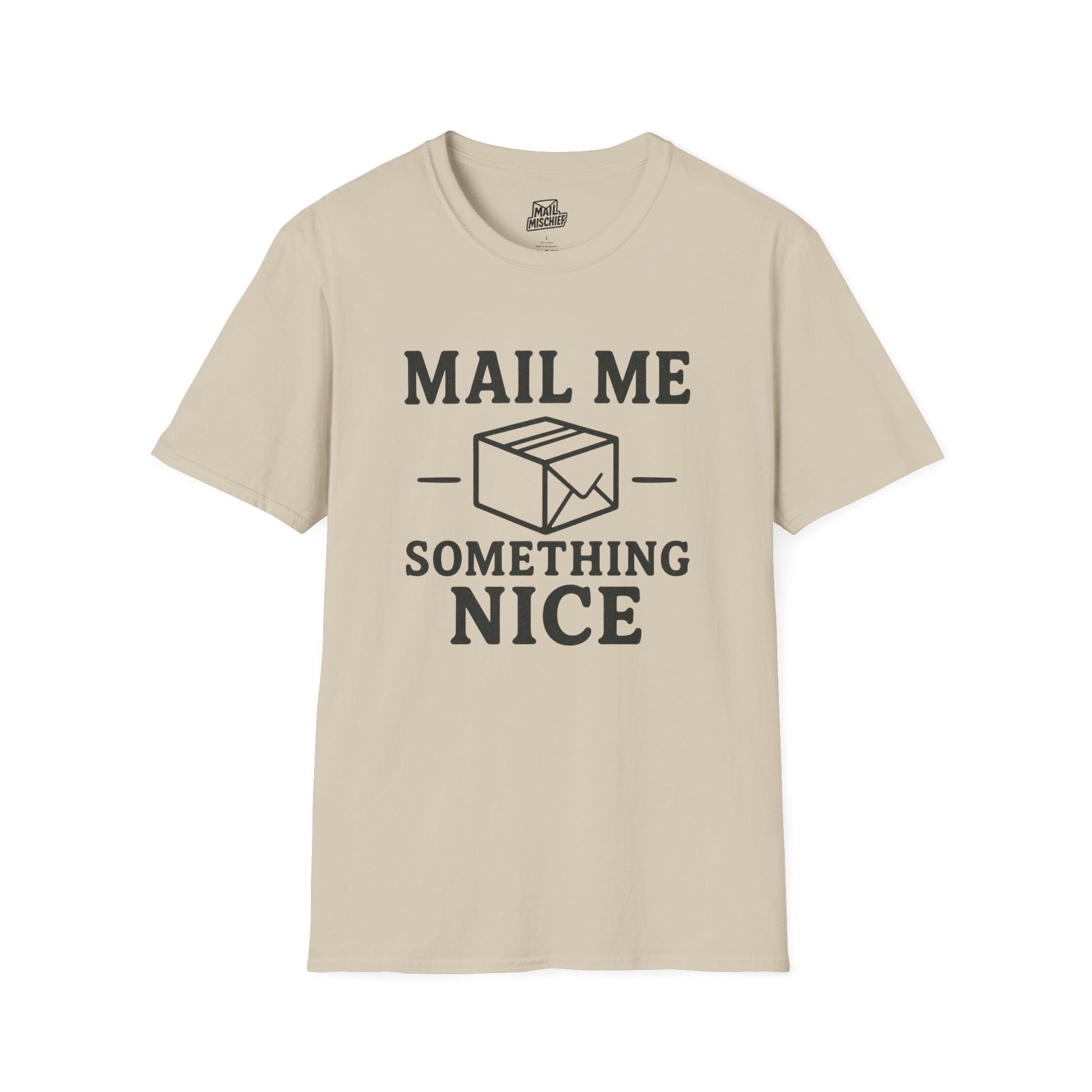 Mail Me Something Nice T-Shirt, Unisex Cute Tee, Gift for Friends, Postal Humor Shirt, Fun Casual Wear