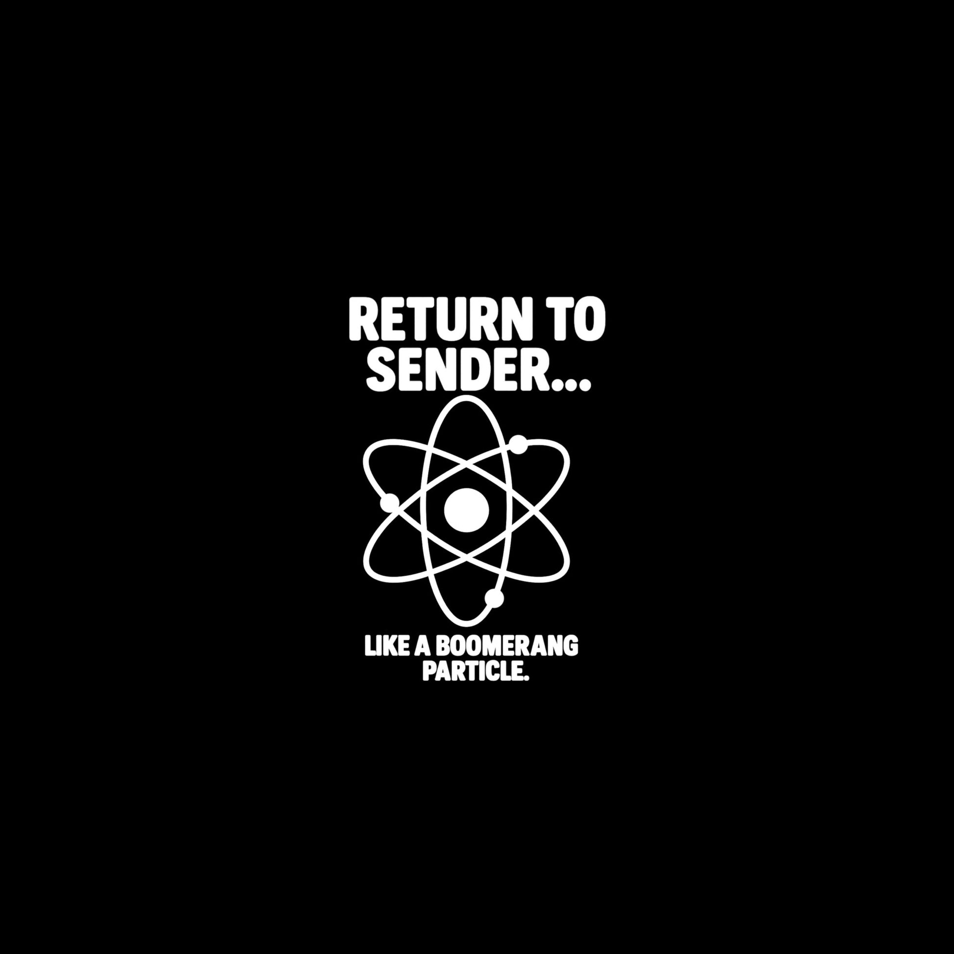 Return To Sender, Funny Science T-Shirt, Unisex Graphic Tee, Quirky Gift for Scientists, Science Enthusiasts, Casual Wear, Birthday Present