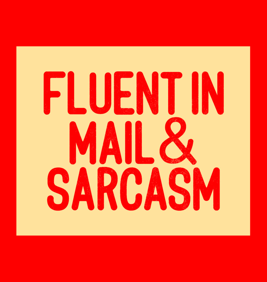 Fluent in Mail & Sarcasm