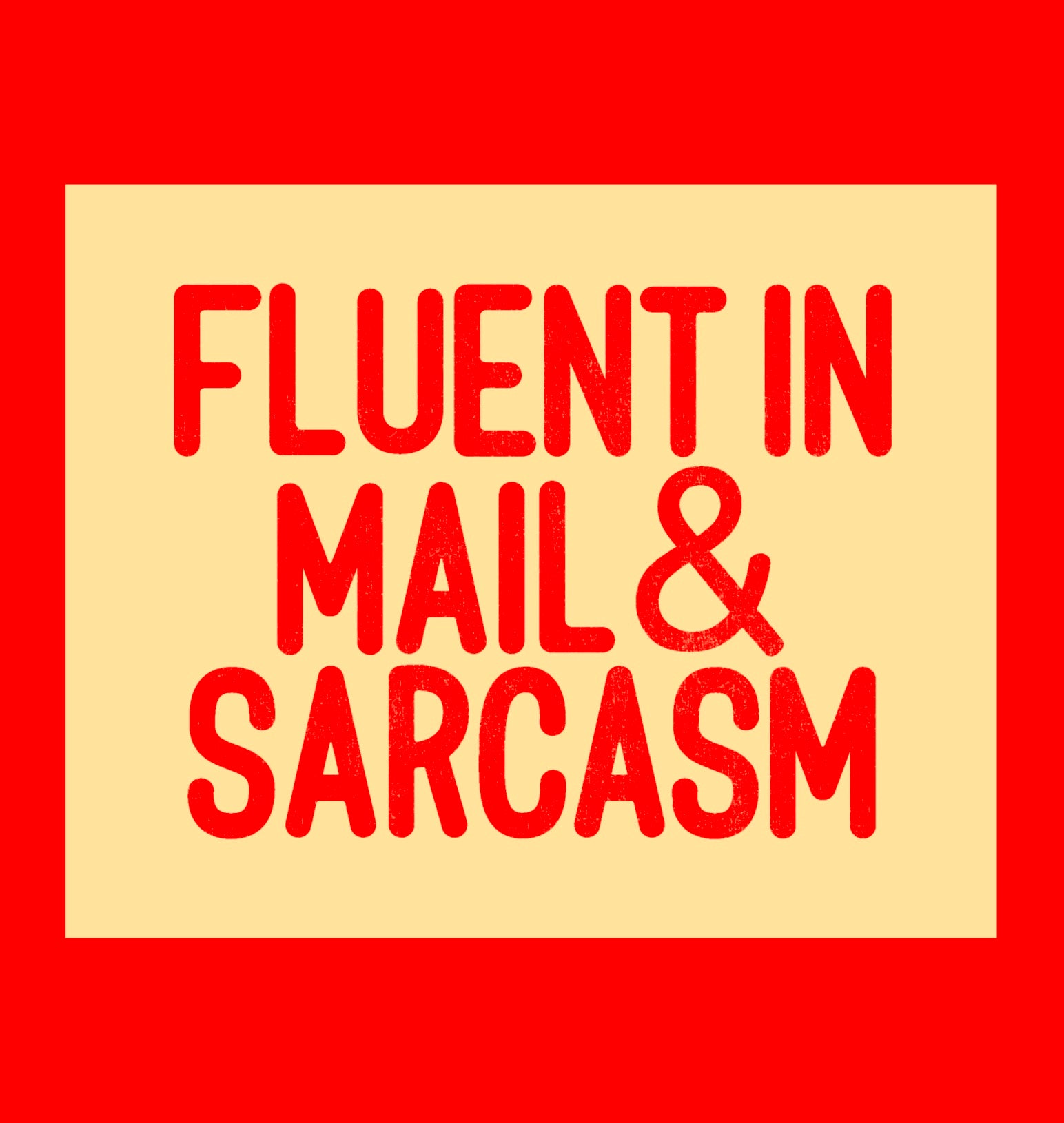 Fluent in Mail & Sarcasm