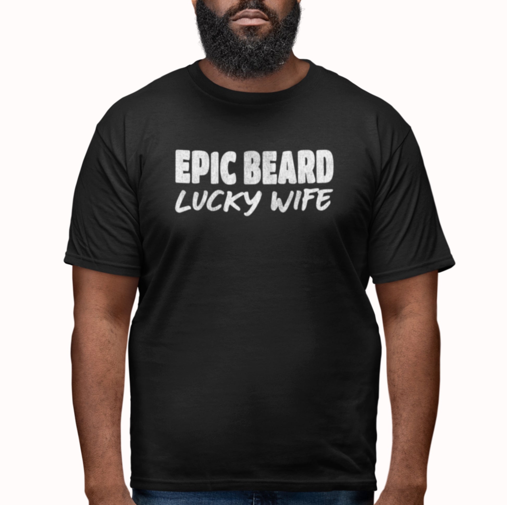 Epic Beard Lucky Wife — Beard Humor Tee