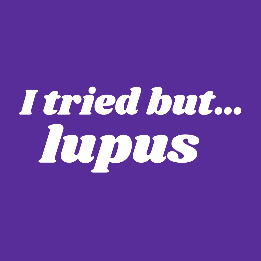 "I Tried But... LUPUS." Funny Lupus Awareness T-Shirt