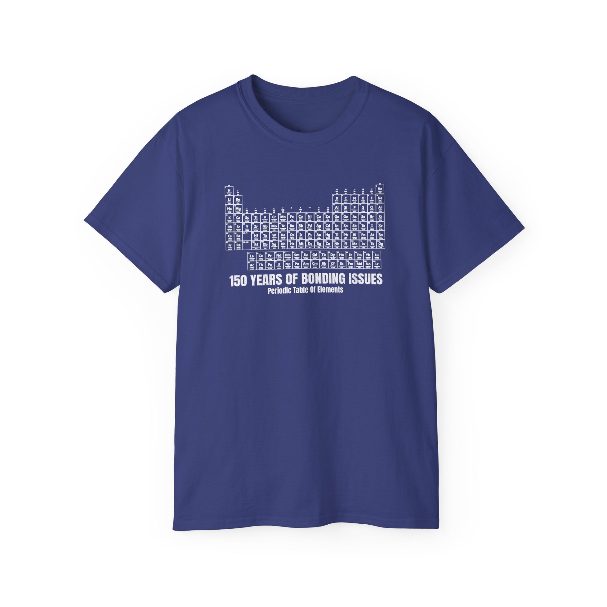 Periodic Table Graphic Tee— 150 Years Of Bonding Issues funny t-shirt