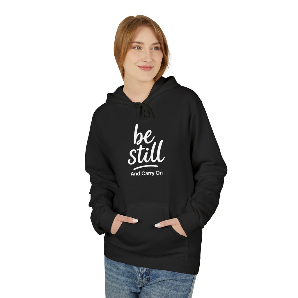Be Still and Carry On Hoodie - "Be Still and Carry On" Comfort Pullover, Inspirational Hoodies, Gift Ideas For Friends, Family and Coworkers
