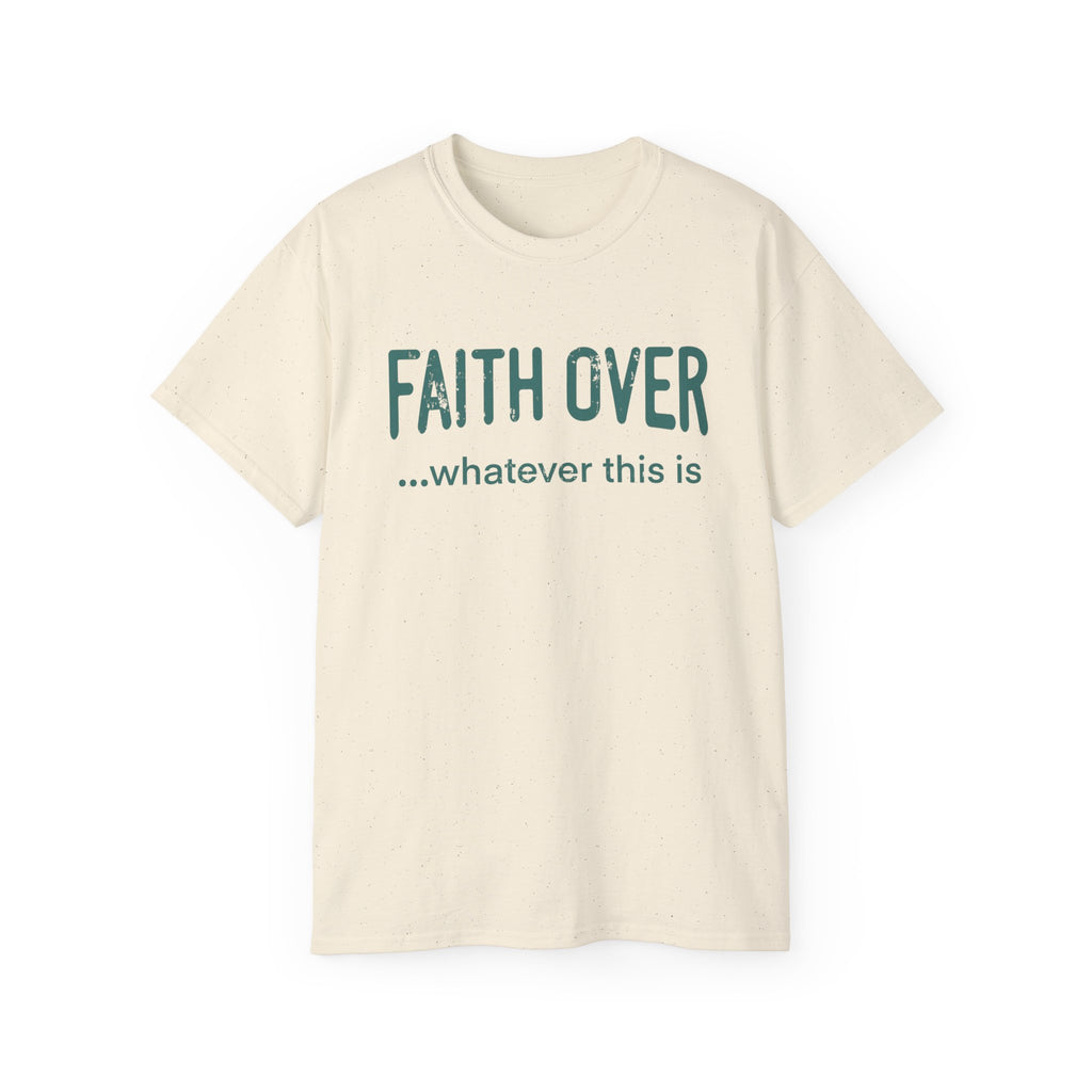 Faith Over Whatever— Inspirational Tee