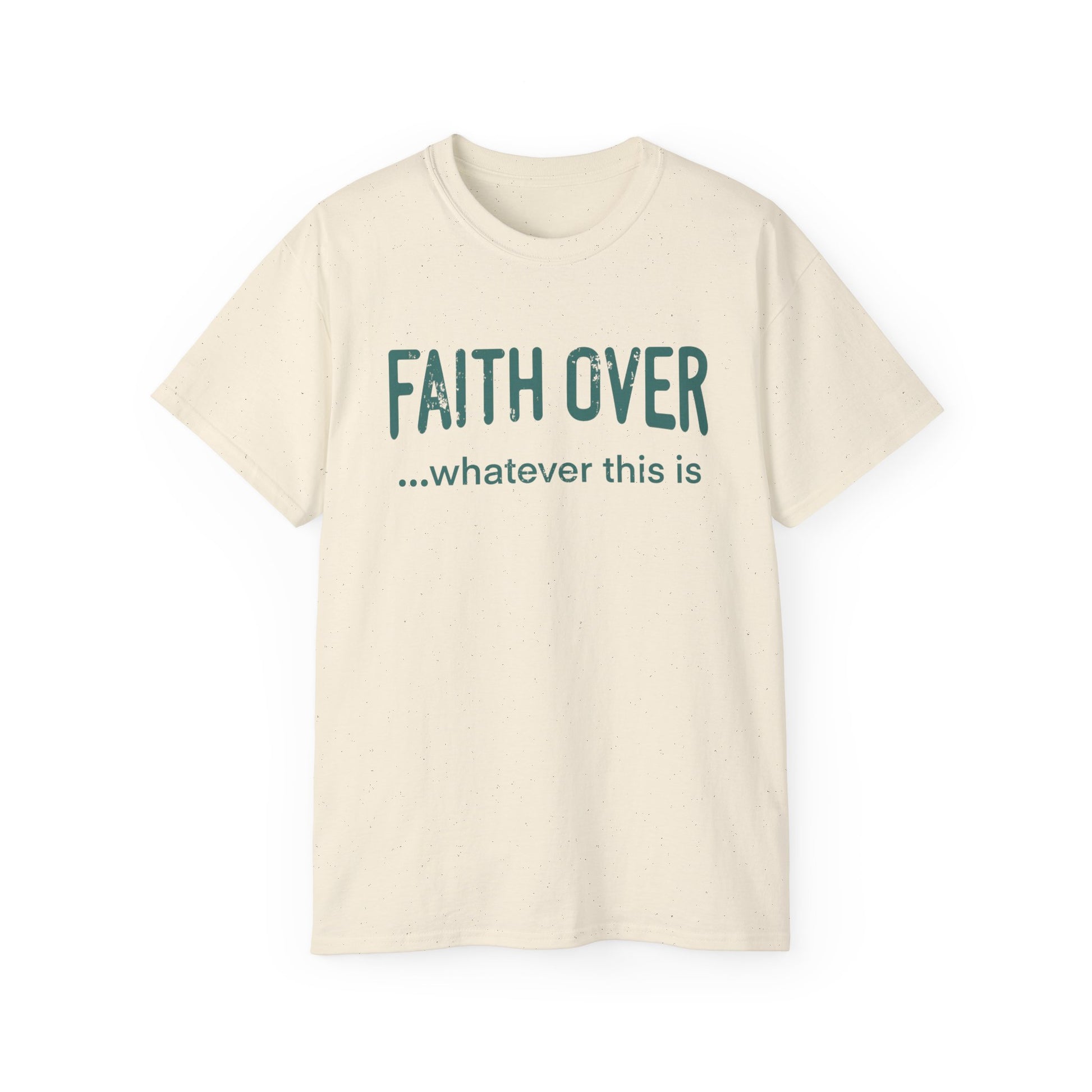 Faith Over Whatever— Inspirational Tee
